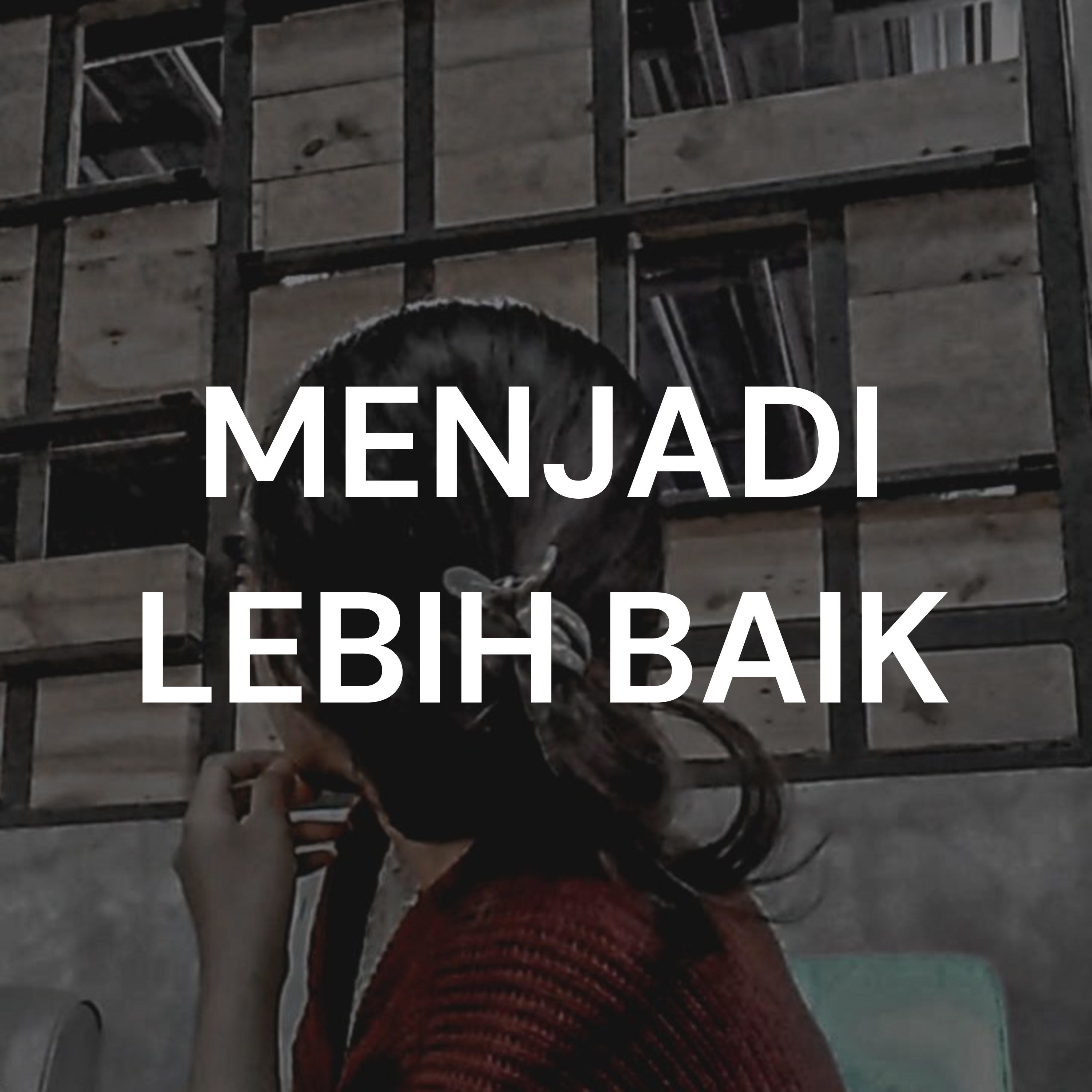 MENJADI LEBIH BAIK