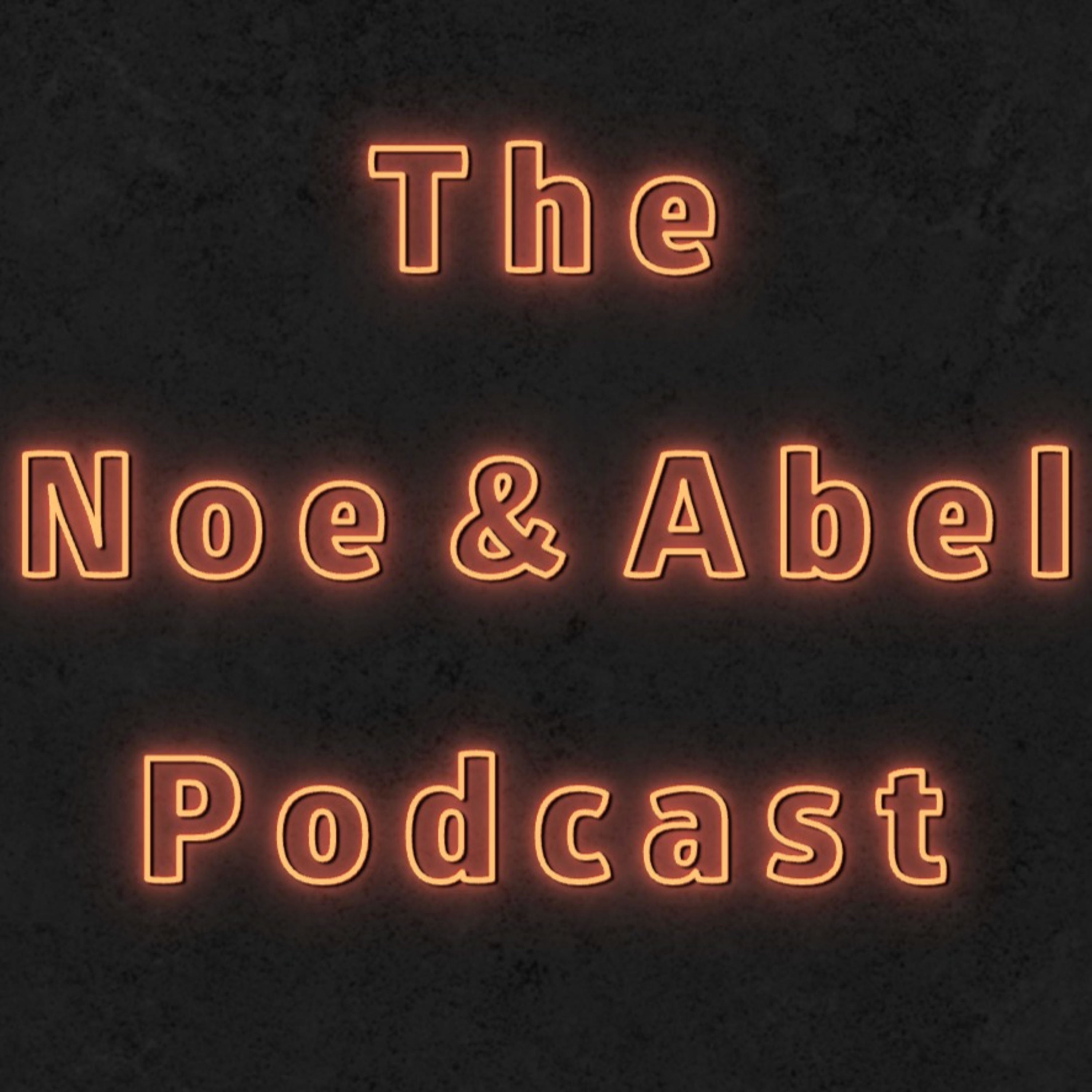 The Noe & Abel Podcast
