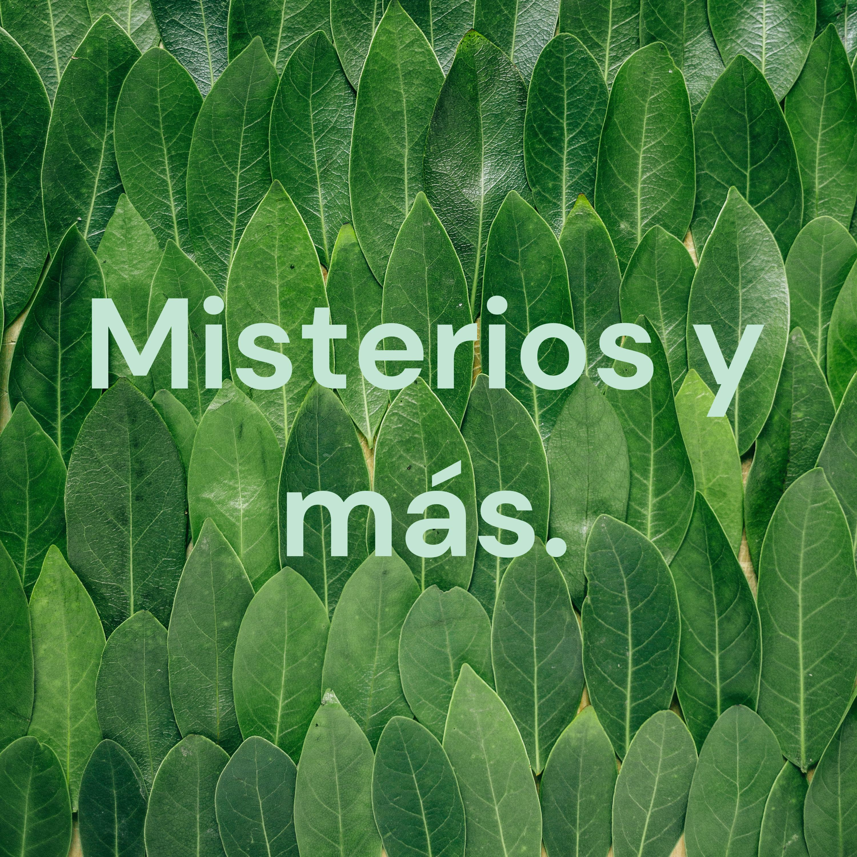 Misterios y más.