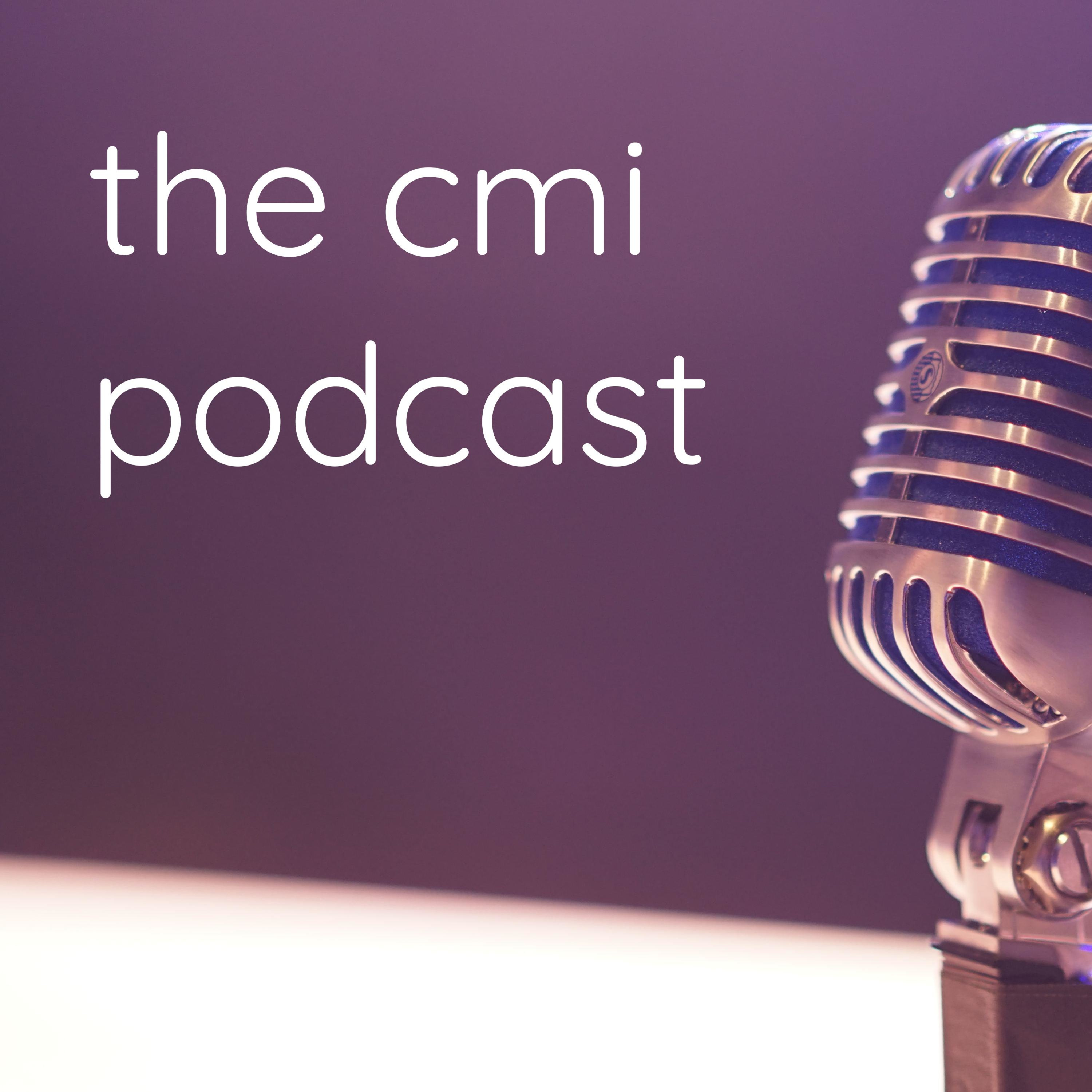 the cmi podcast