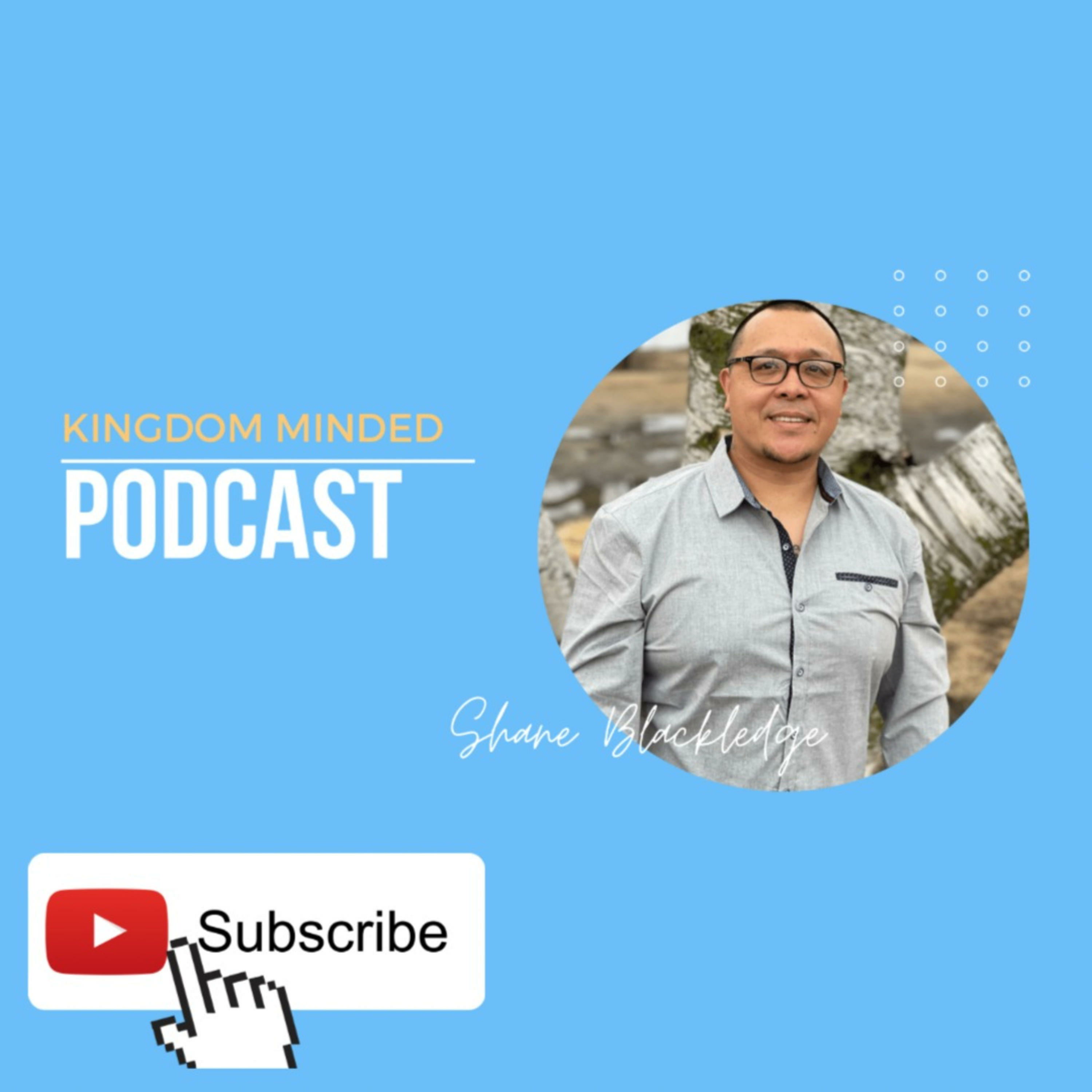 Kingdom Minded Podcast with Pastor Shane Blackledge