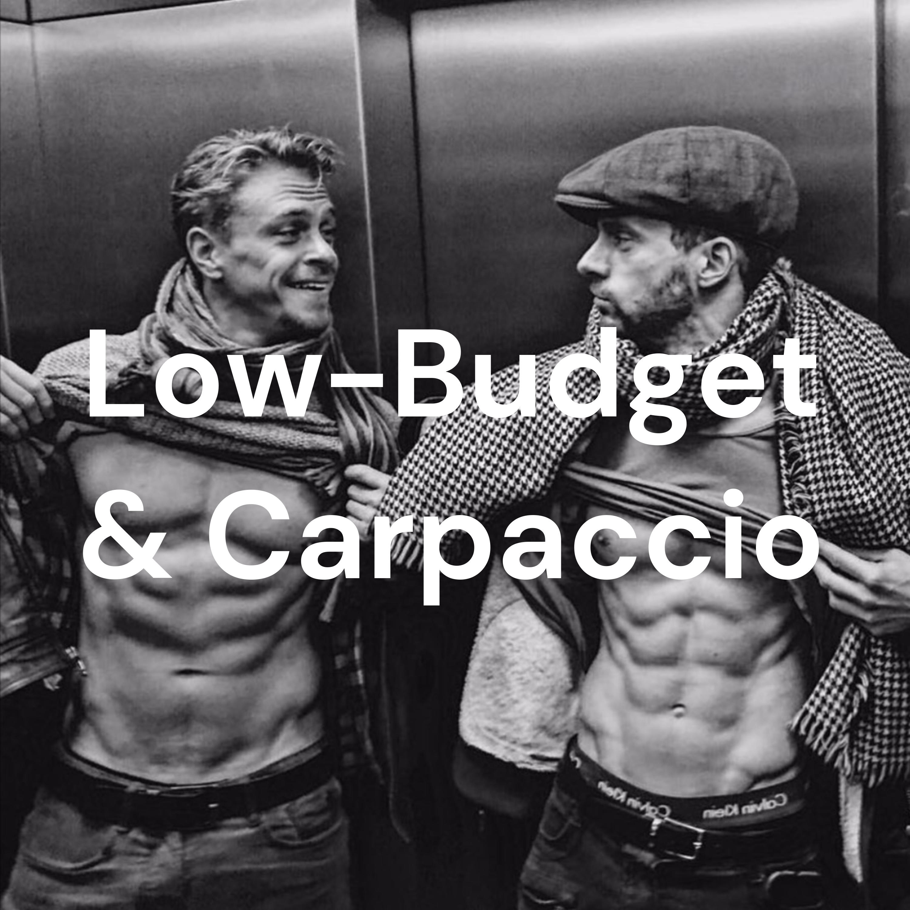 Low-Budget & Carpaccio