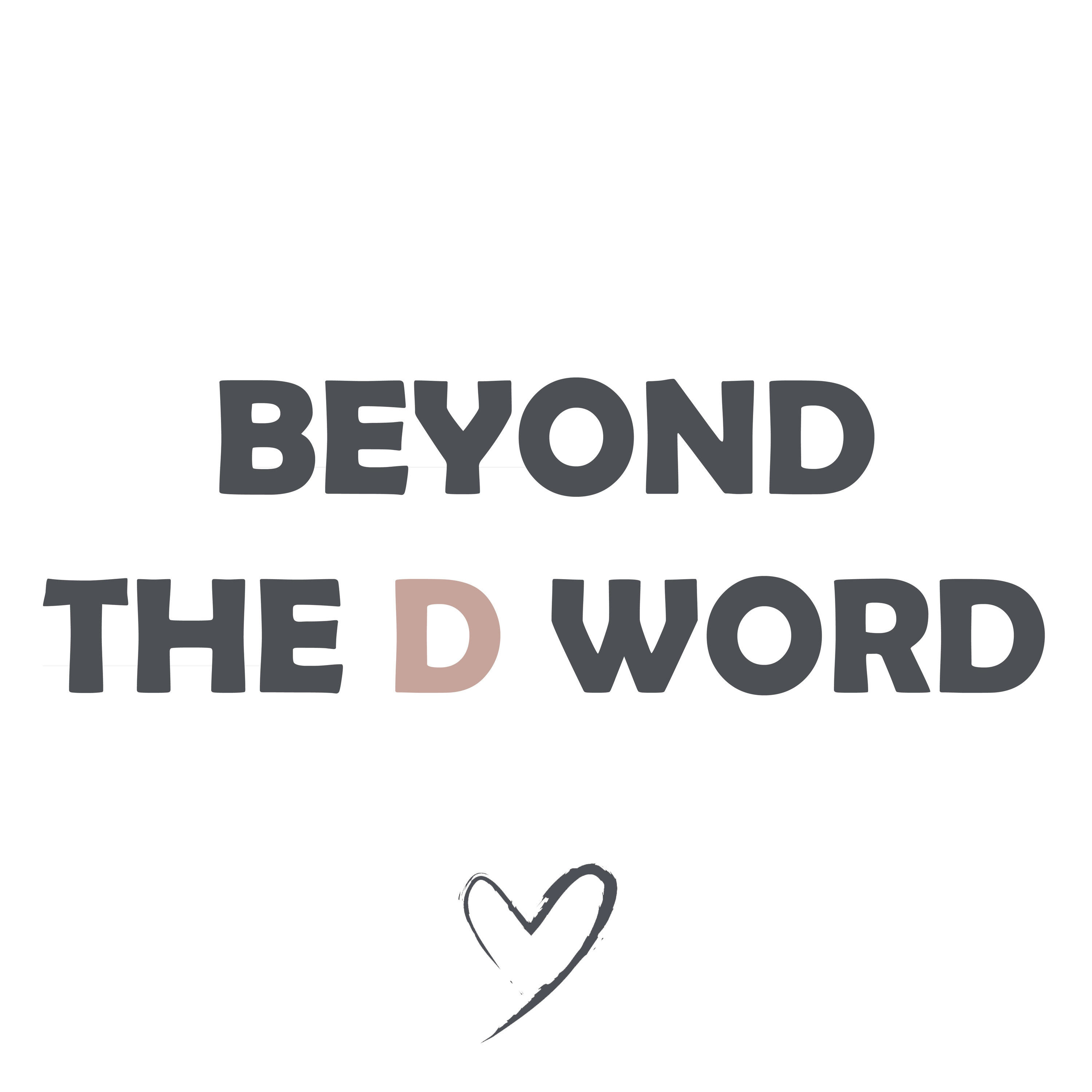 Moving Beyond The D Word - a new intro Moving Beyond The D Word - a new intro