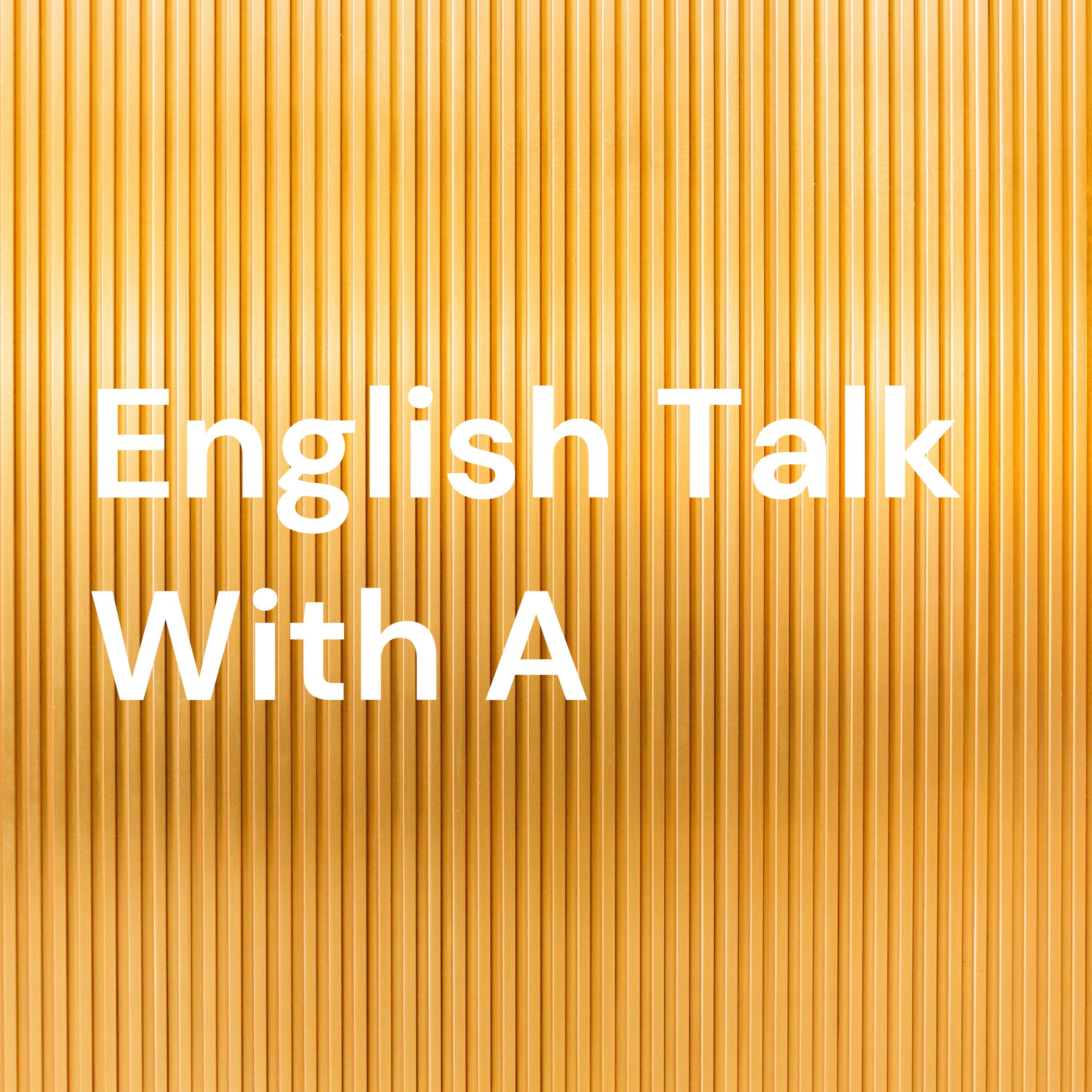 English Talk with A