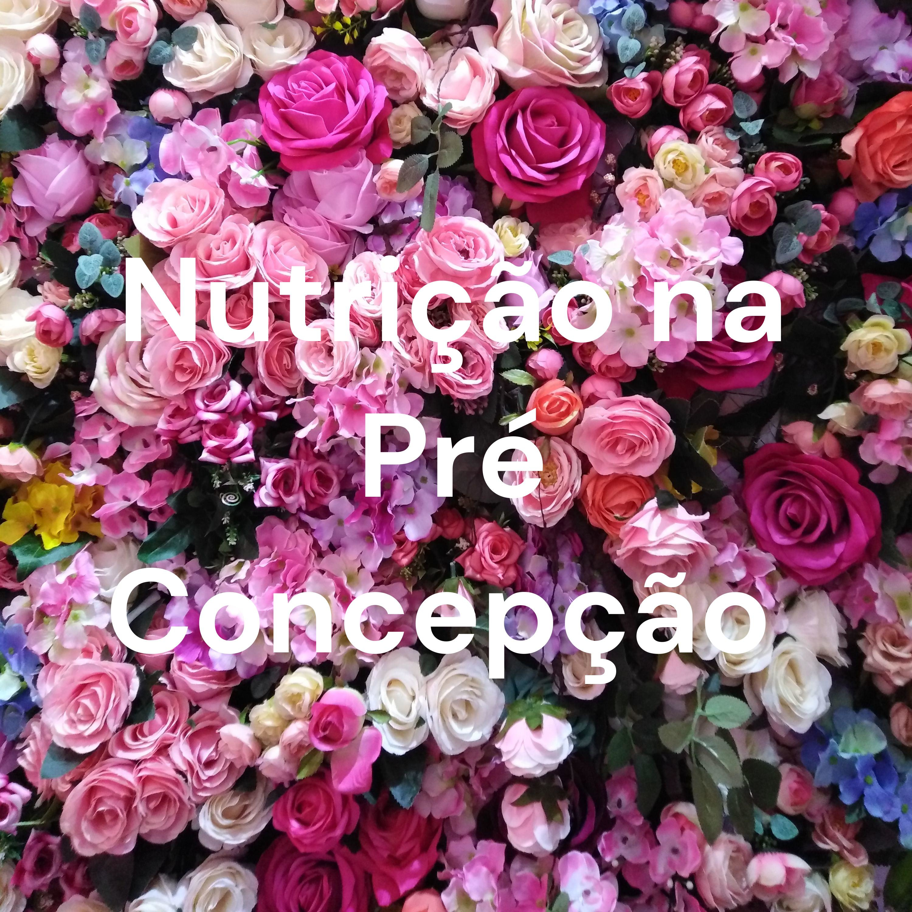 Nutrição na Pré Concepção 