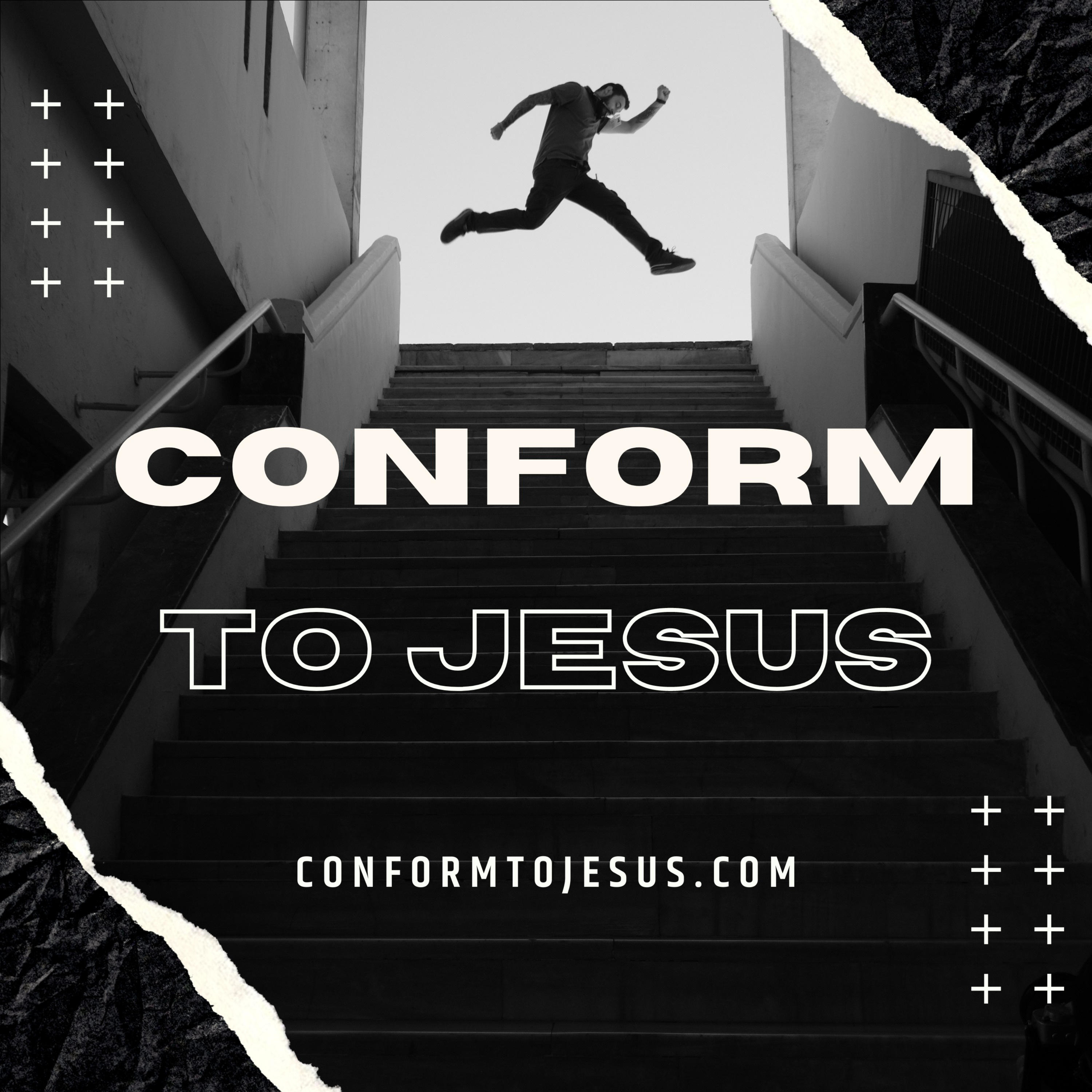 Conform To Jesus