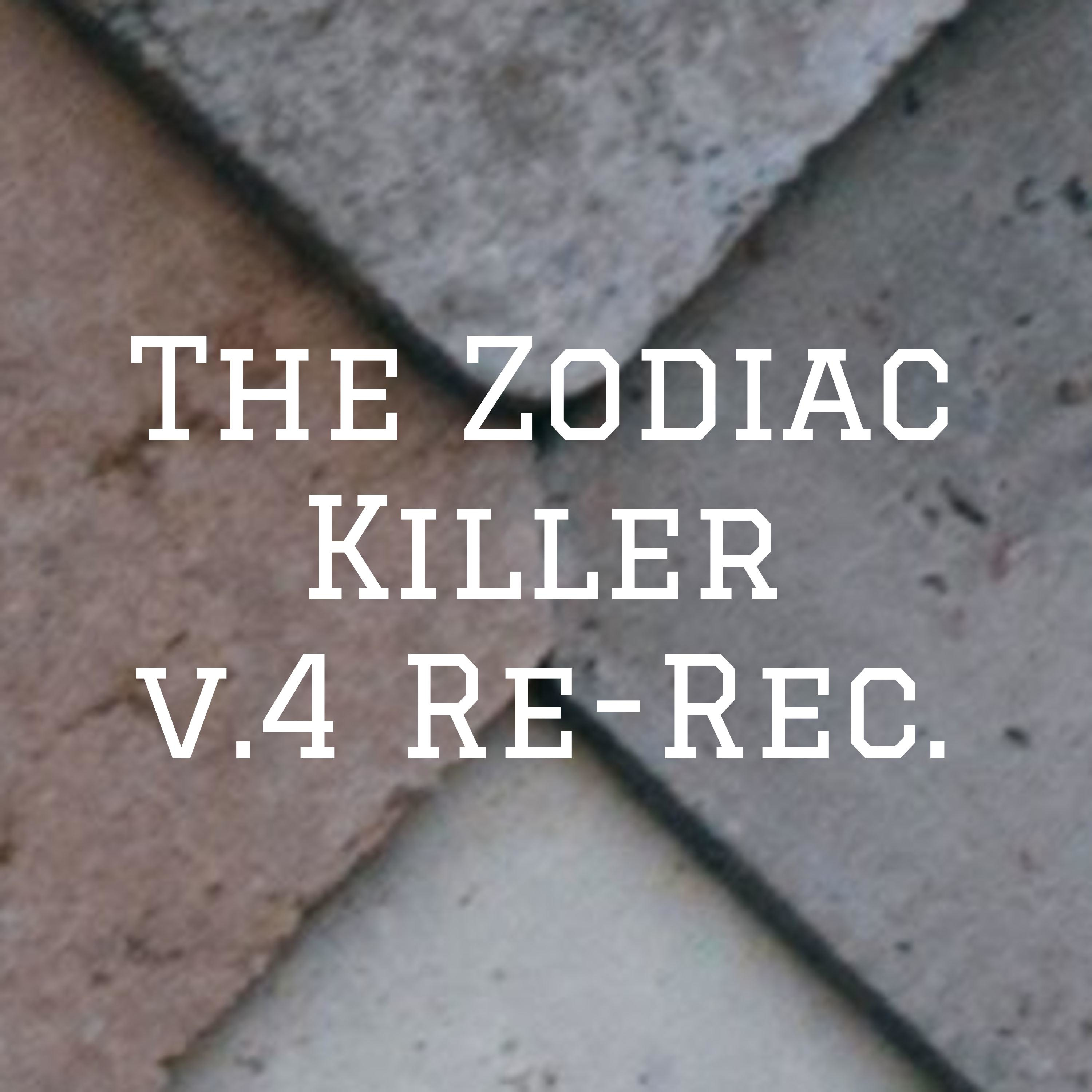 The Zodiac Killer v.4 Re-Rec.