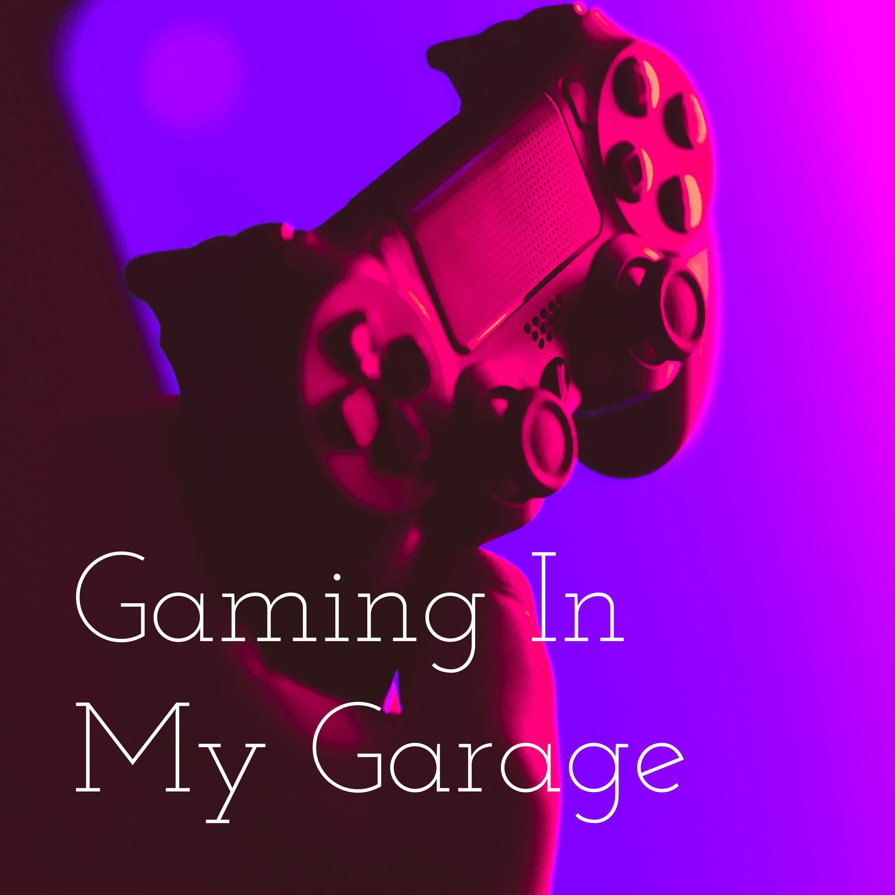 Gaming In My Garage