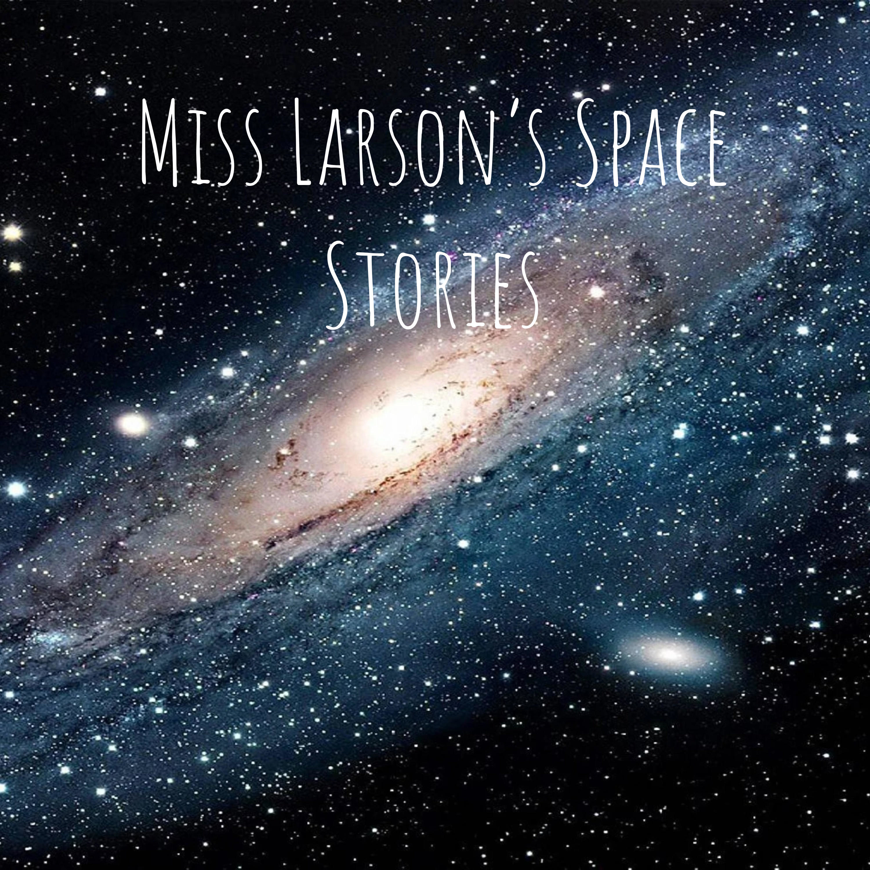Miss Larson's Space Stories