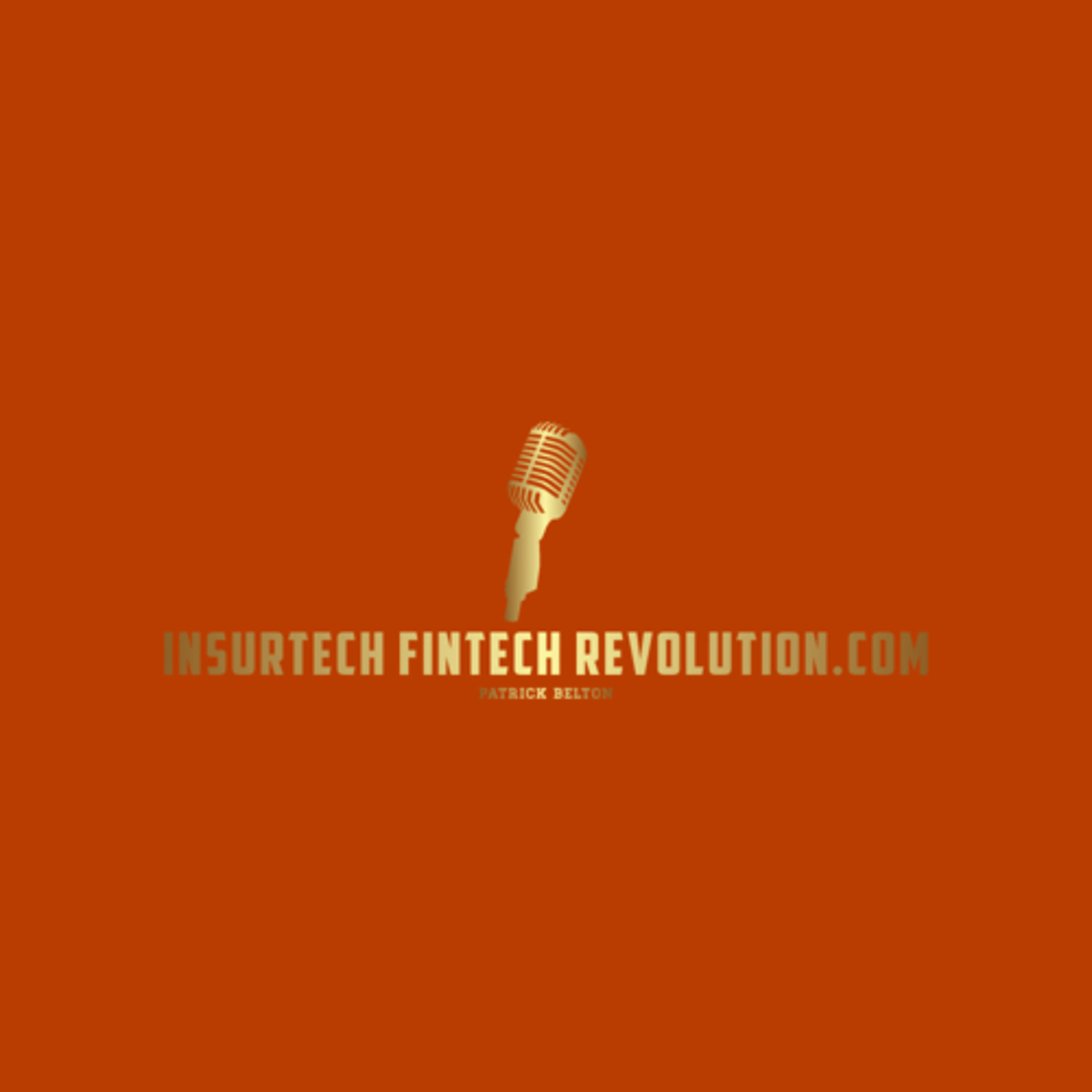 InsurtechFintechRevolution with Patrick Belton