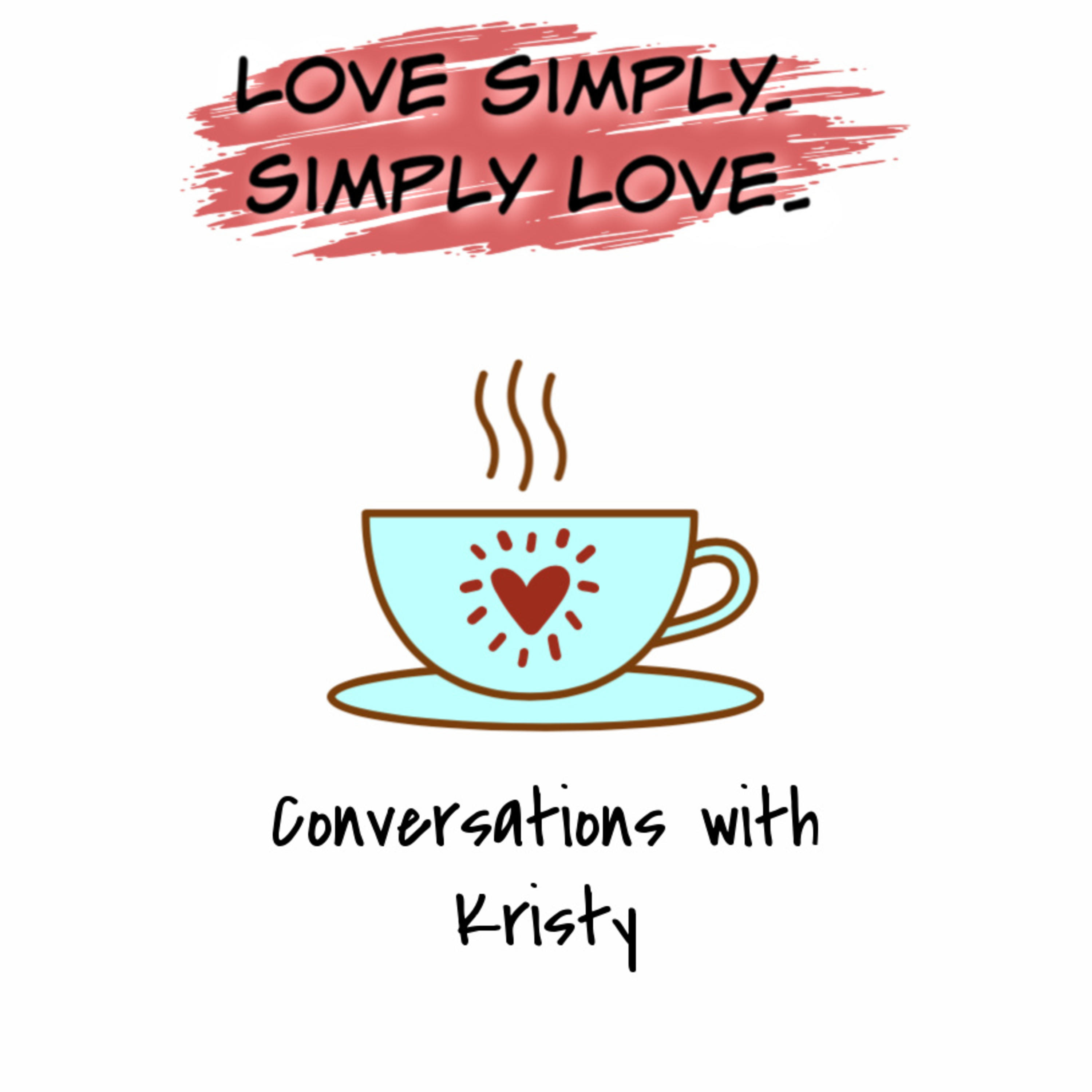 Love simply. Simply love. Conversations with Kristy