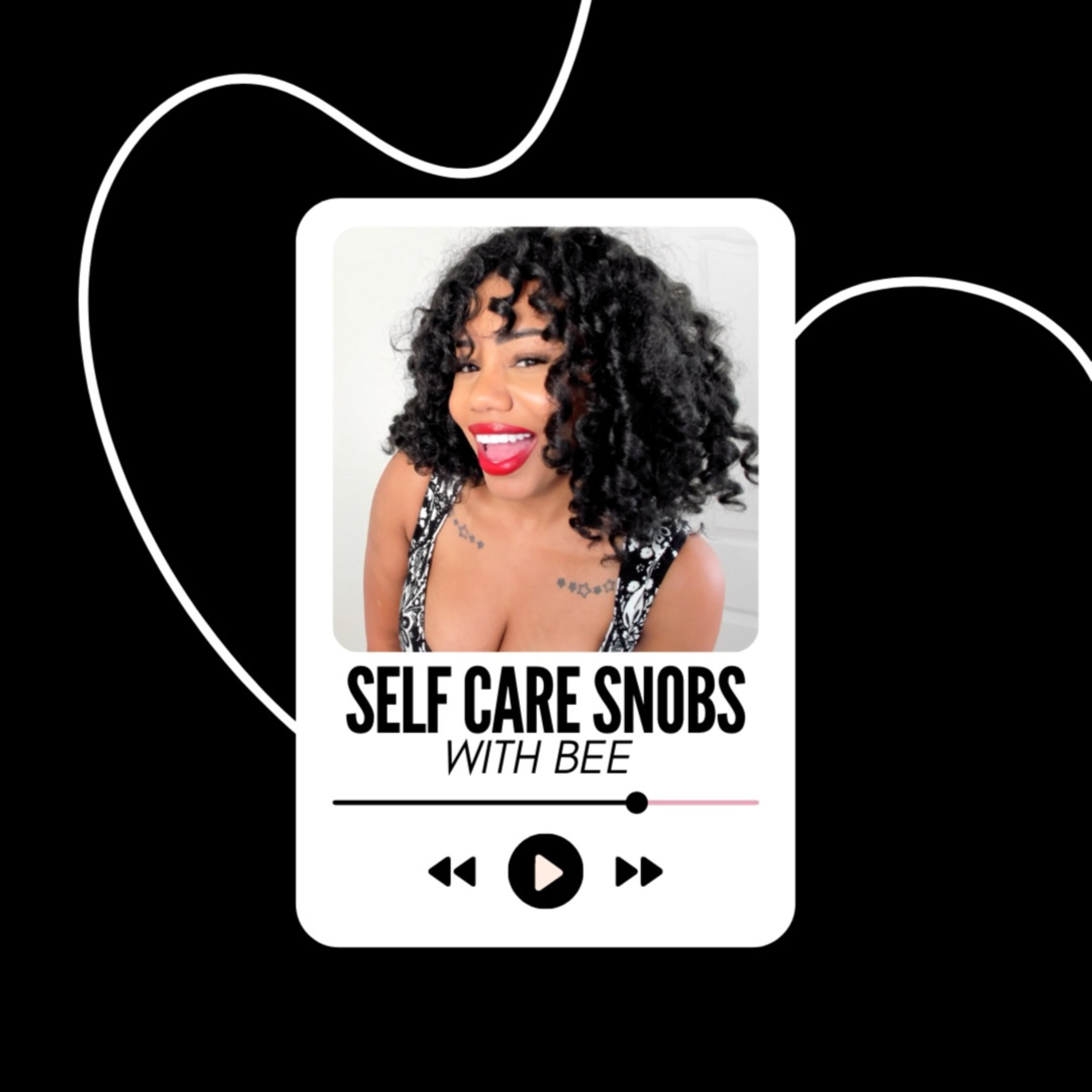 Self Care Snob With Bee podcast artwork