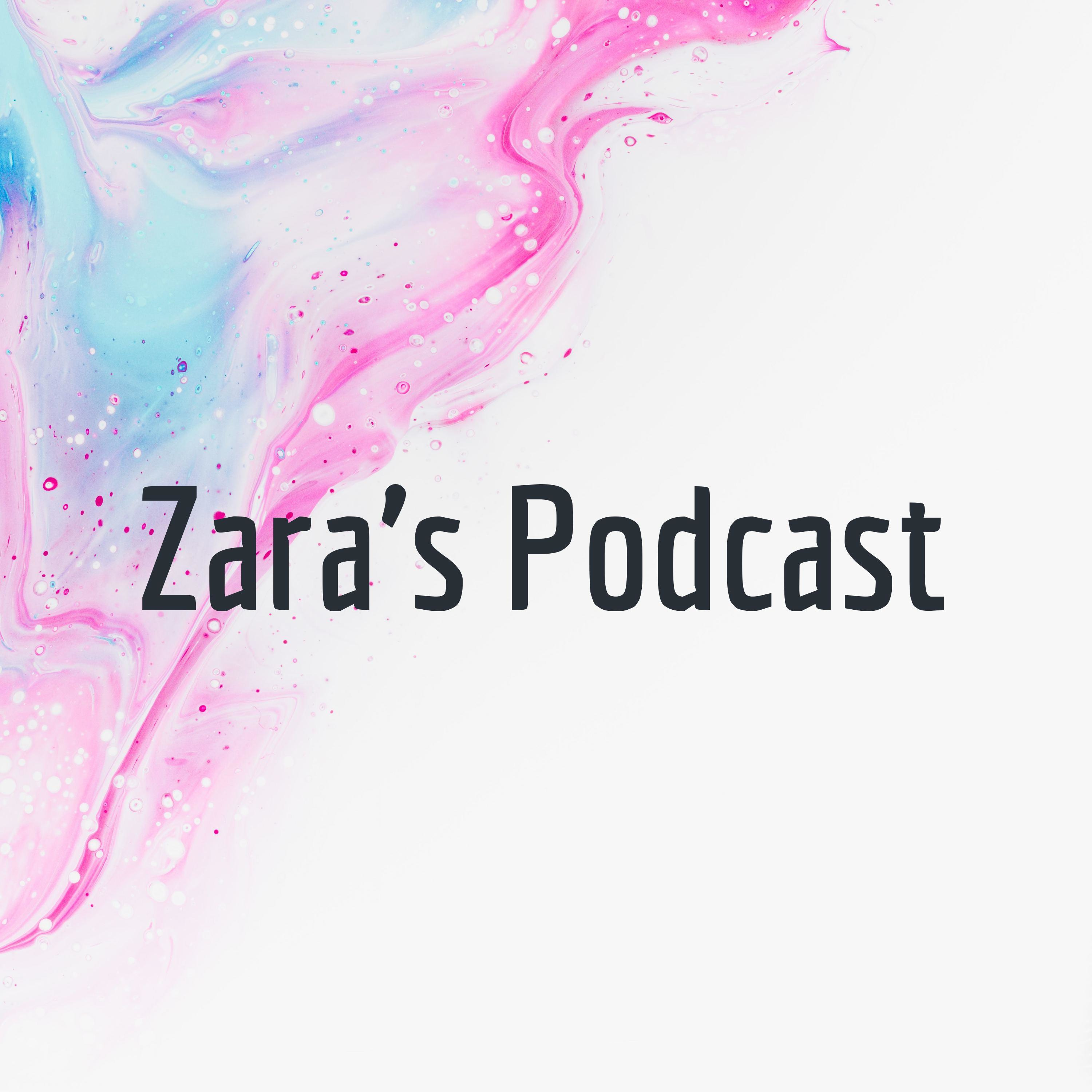 Zara's Podcast