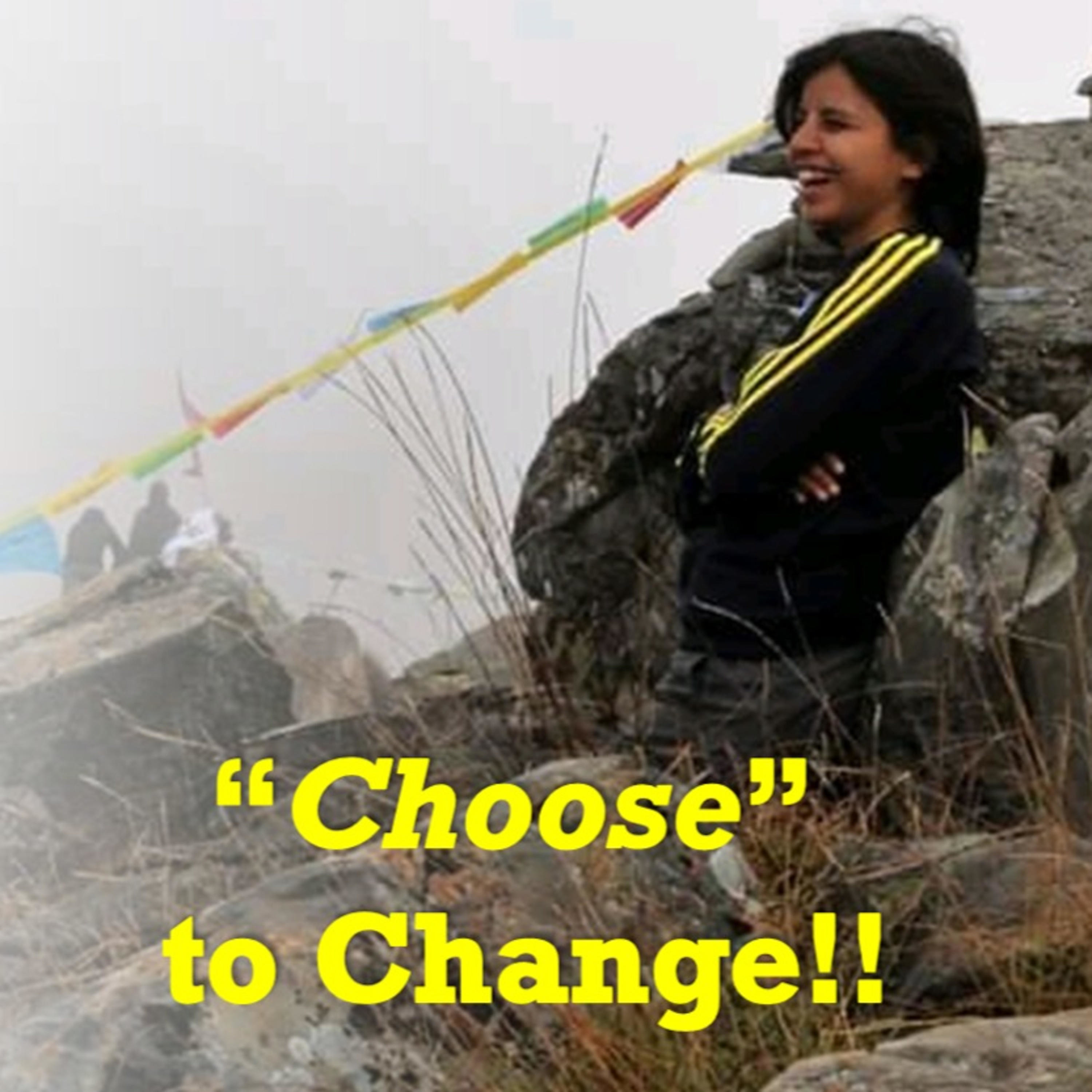 "Choose" to Change!!