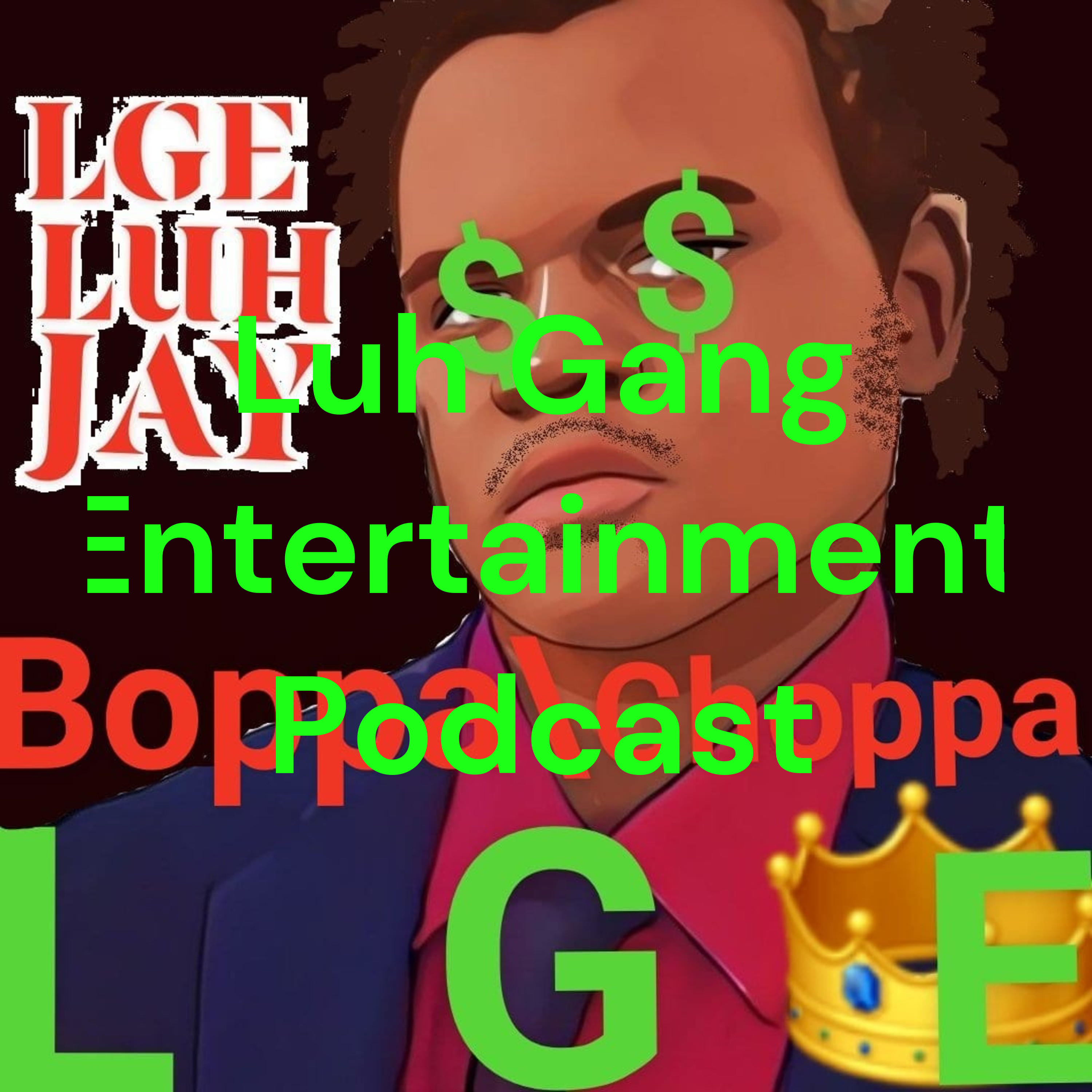 Luh Gang Entertainment Podcast