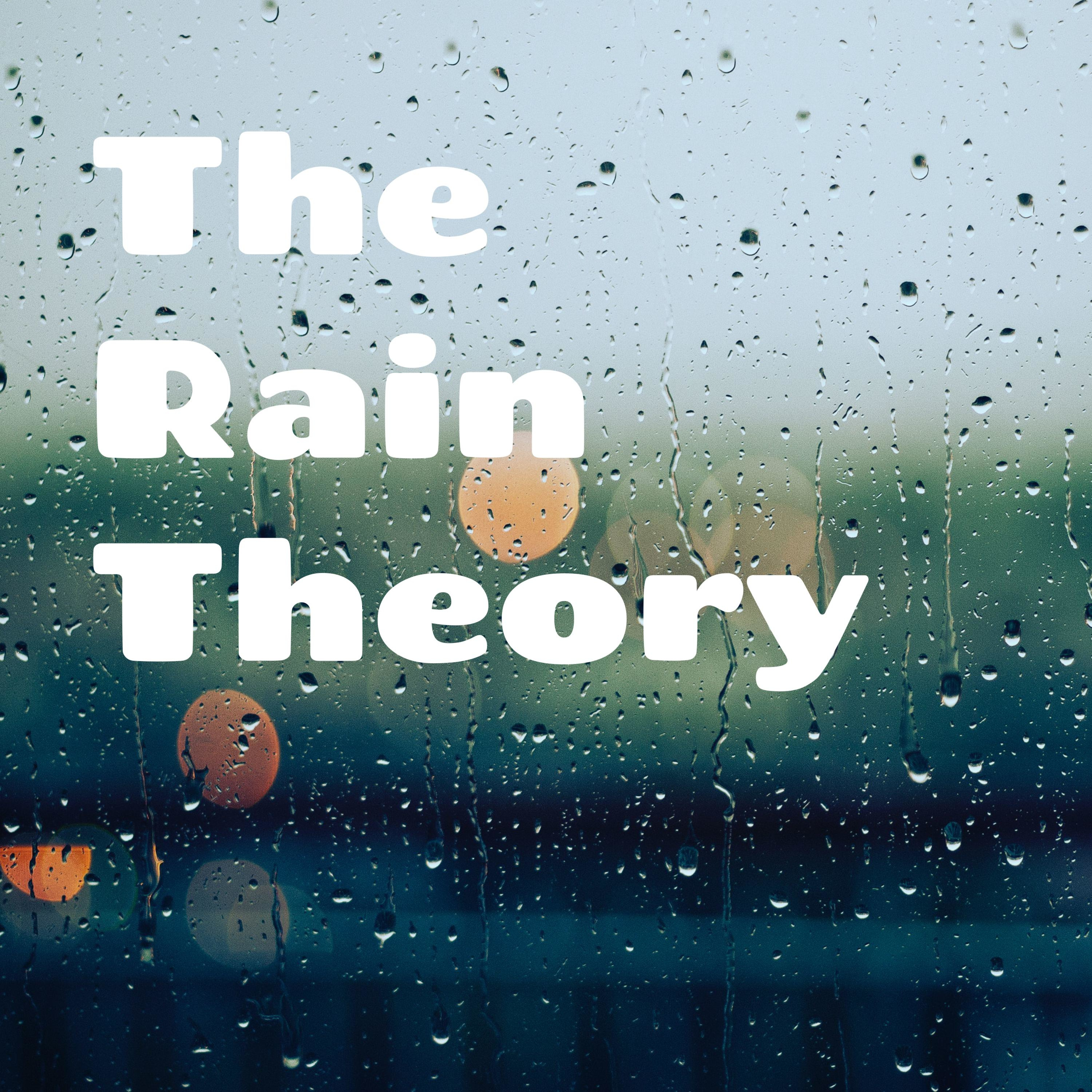 The Rain Theory