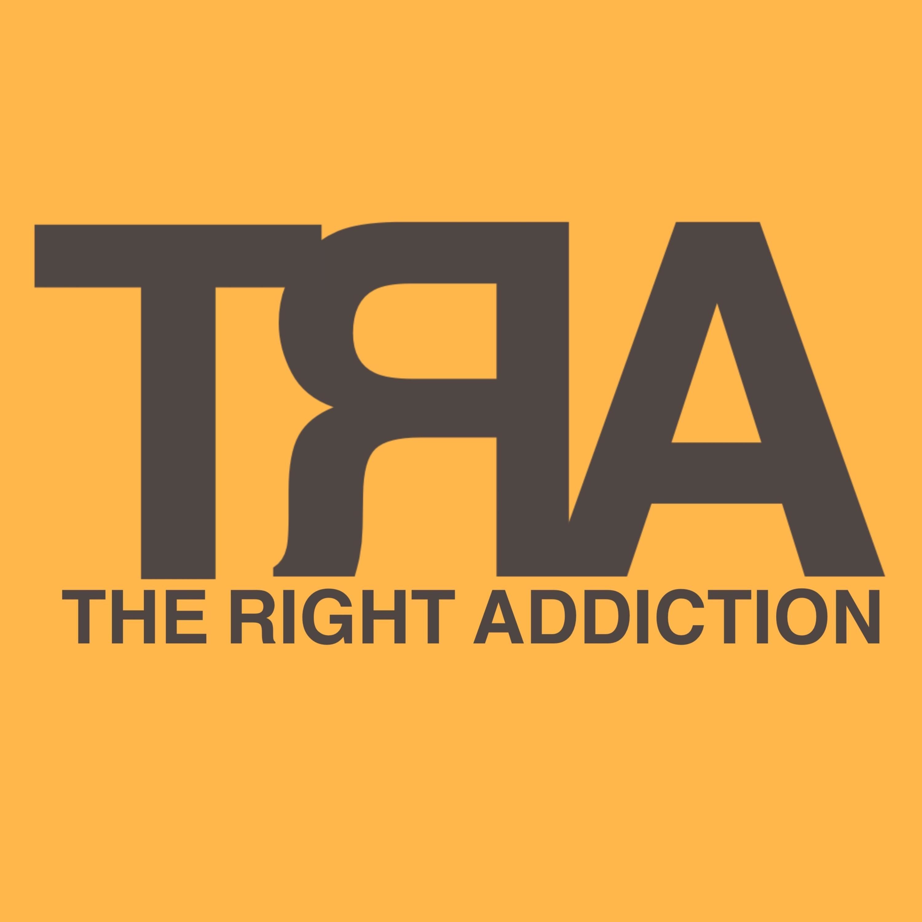 The Right Addiction