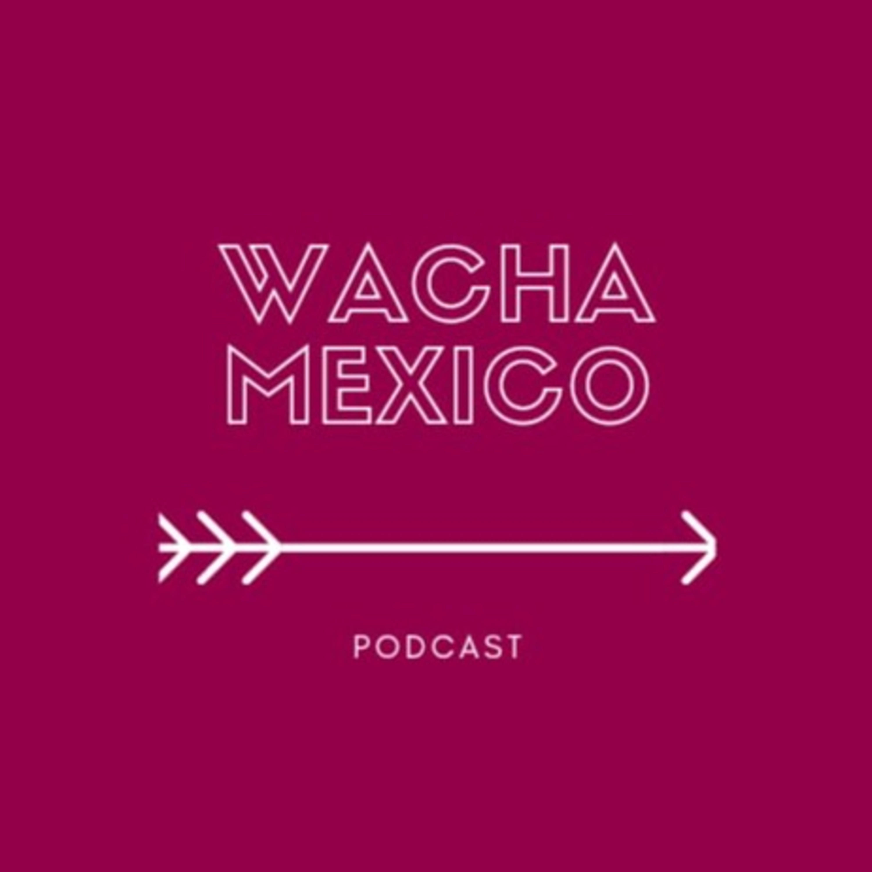 Wacha México podcast artwork
