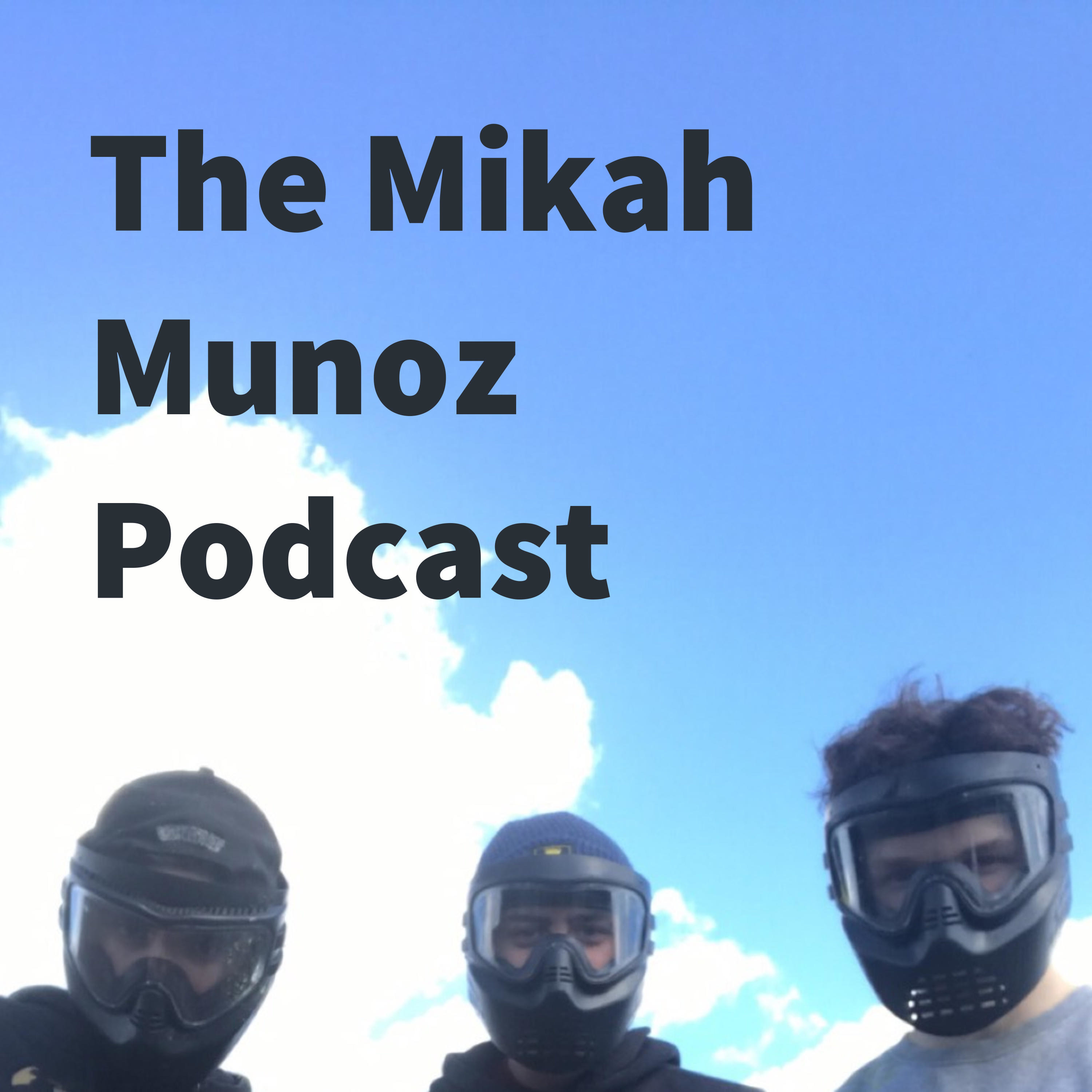 The Mikah Munoz Podcast