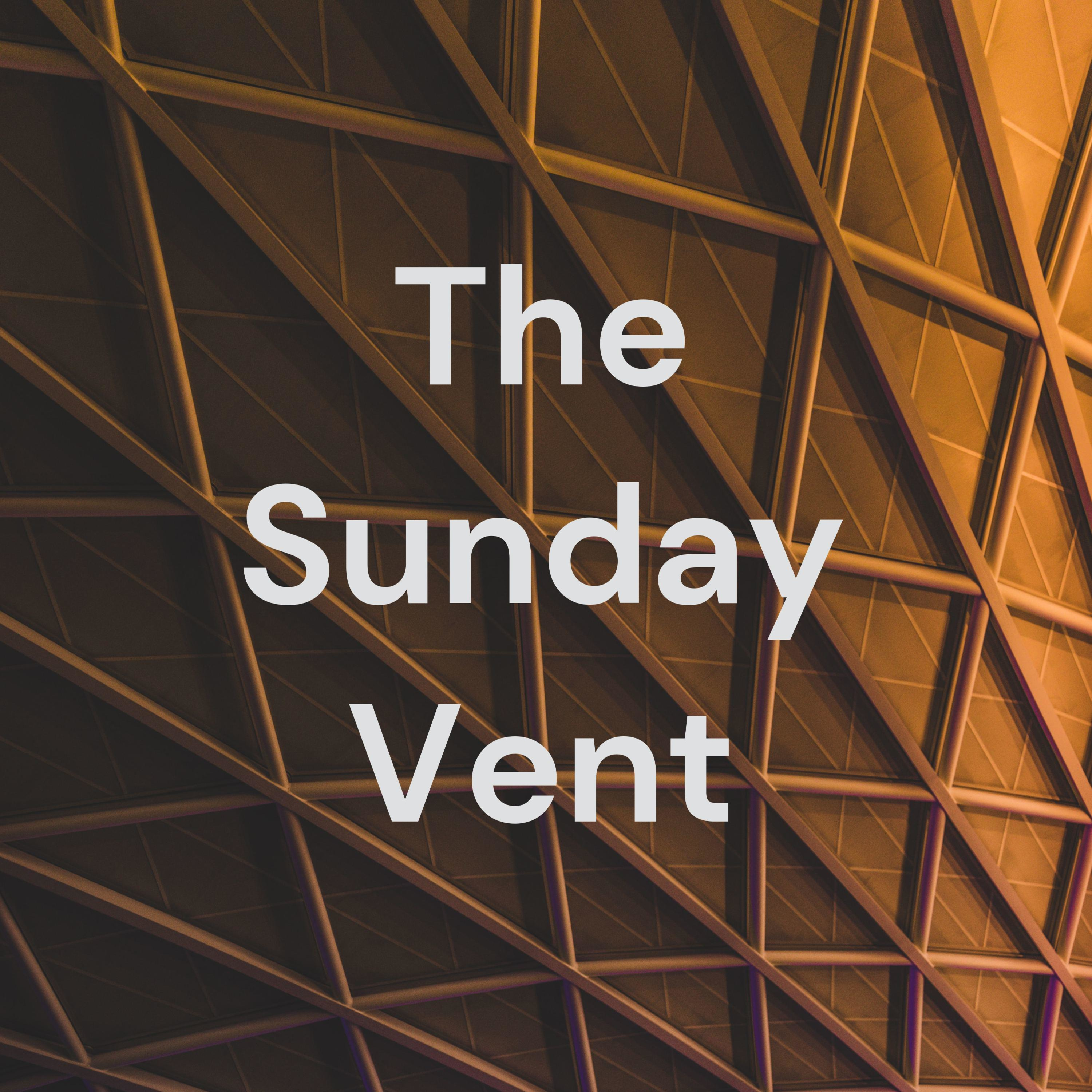 The Sunday Vent