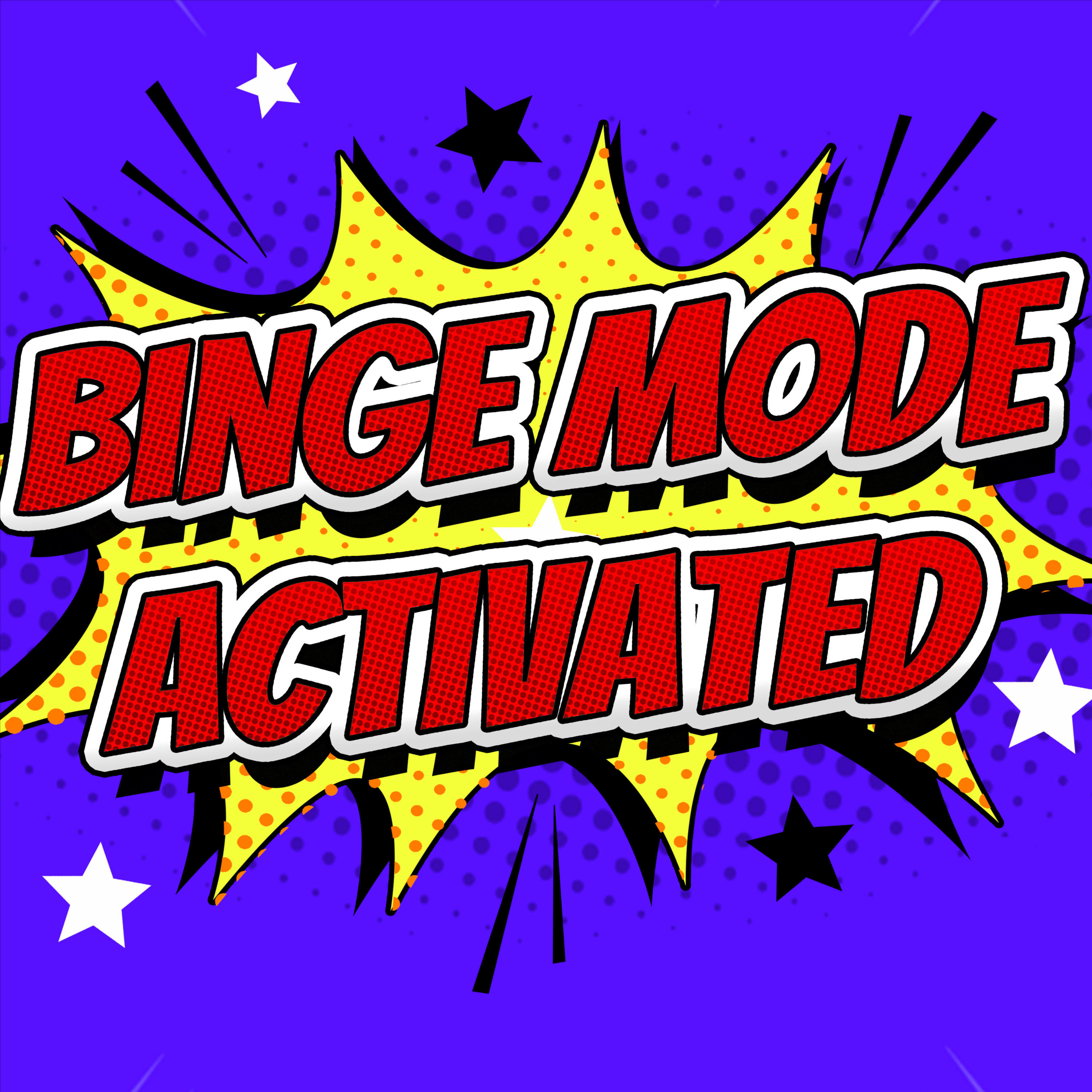 Binge Mode Activated • A podcast on Spotify for Podcasters