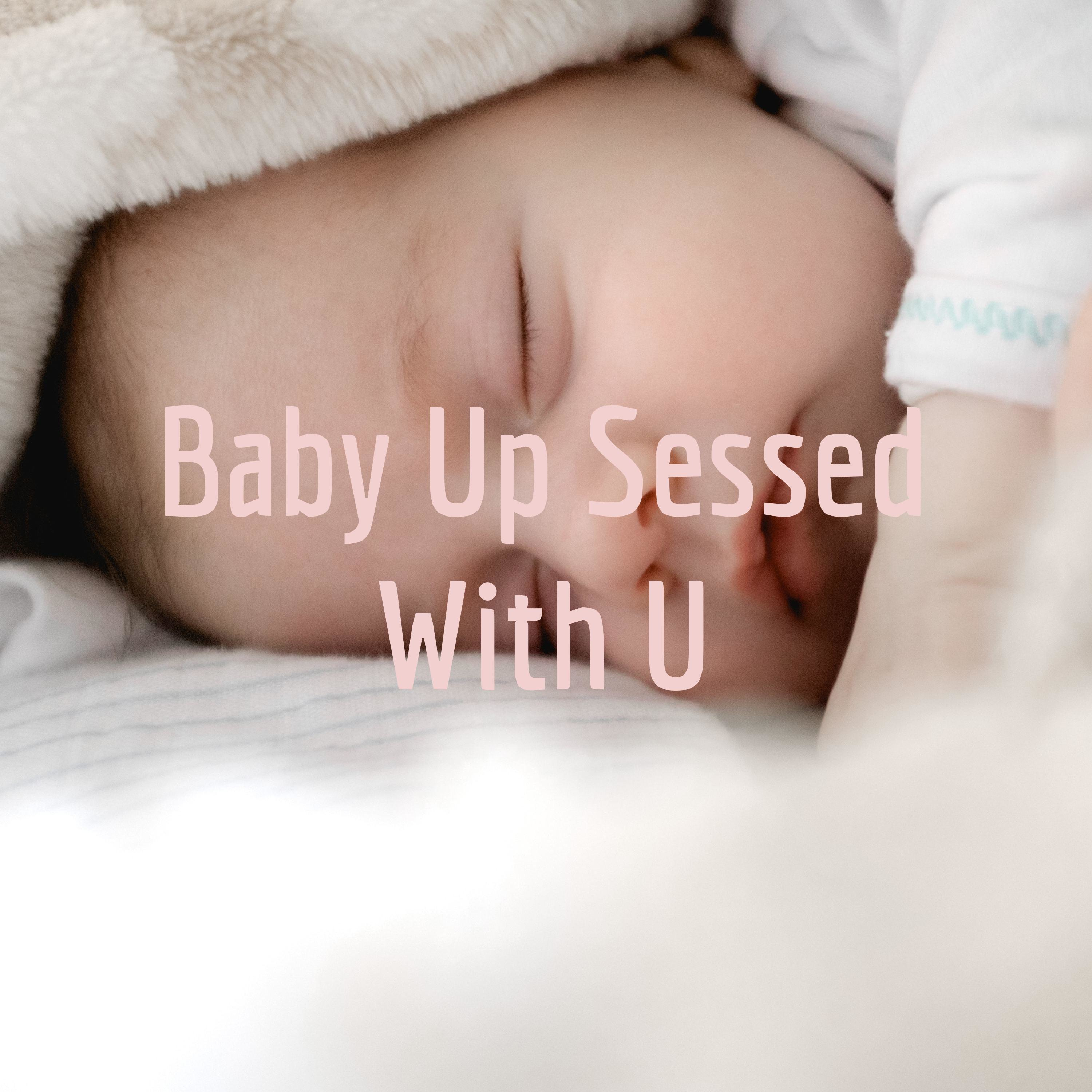 Baby Up Sessed With U