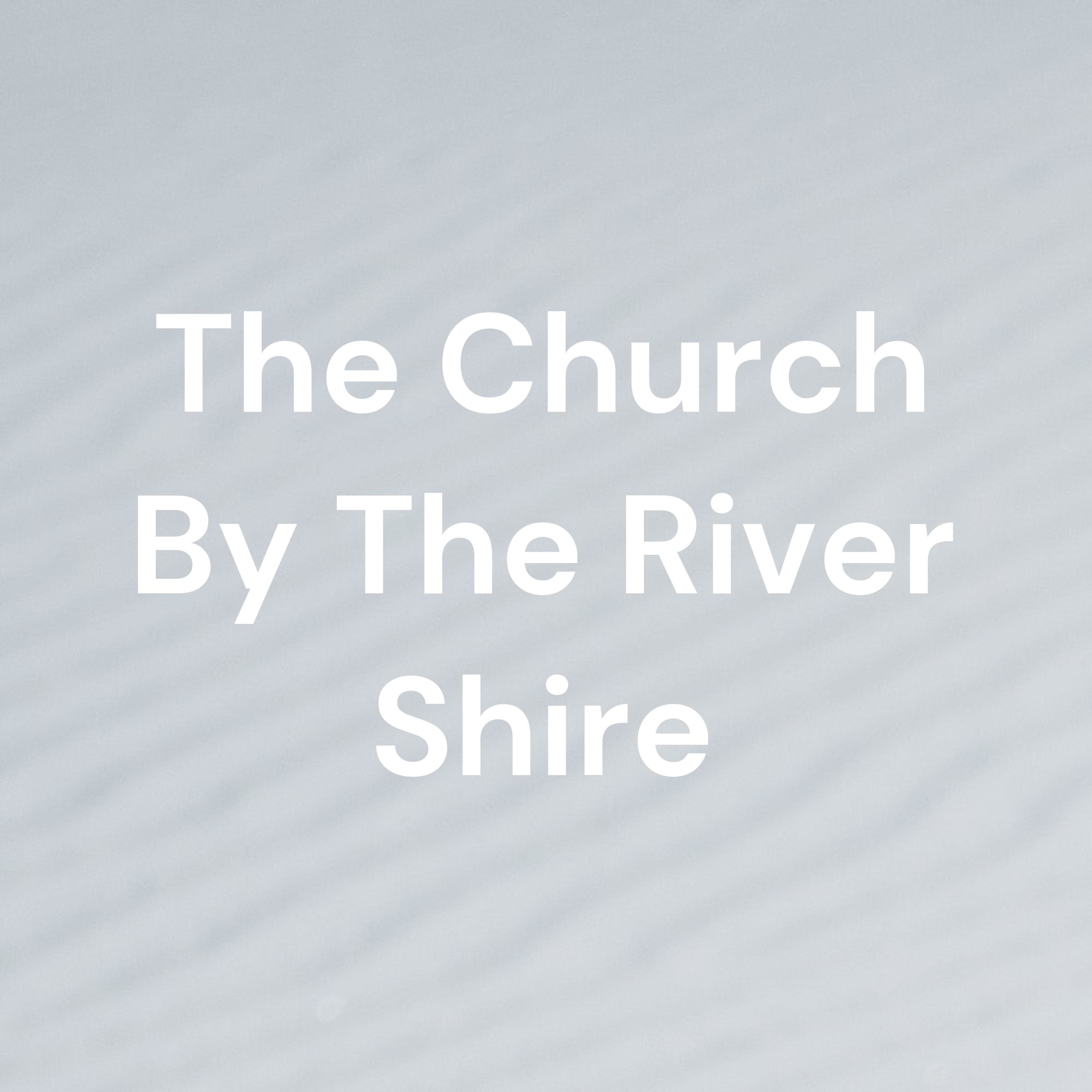 The Church By The River Shire