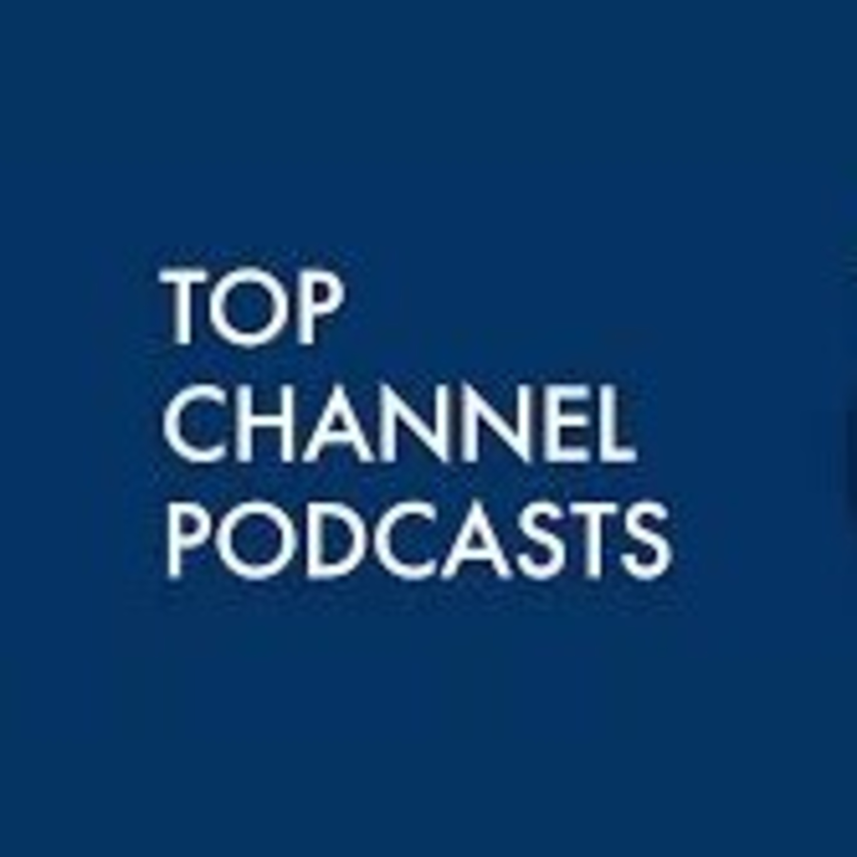 Top Channel Podcasts  (Trailer)