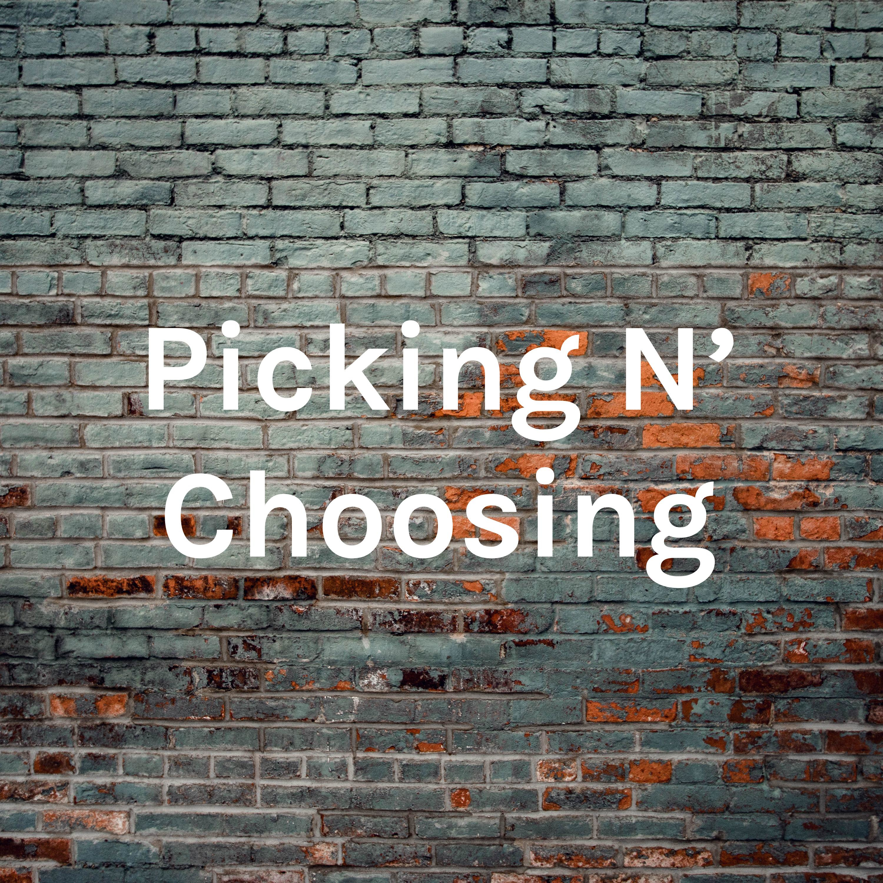 Picking N’ Choosing