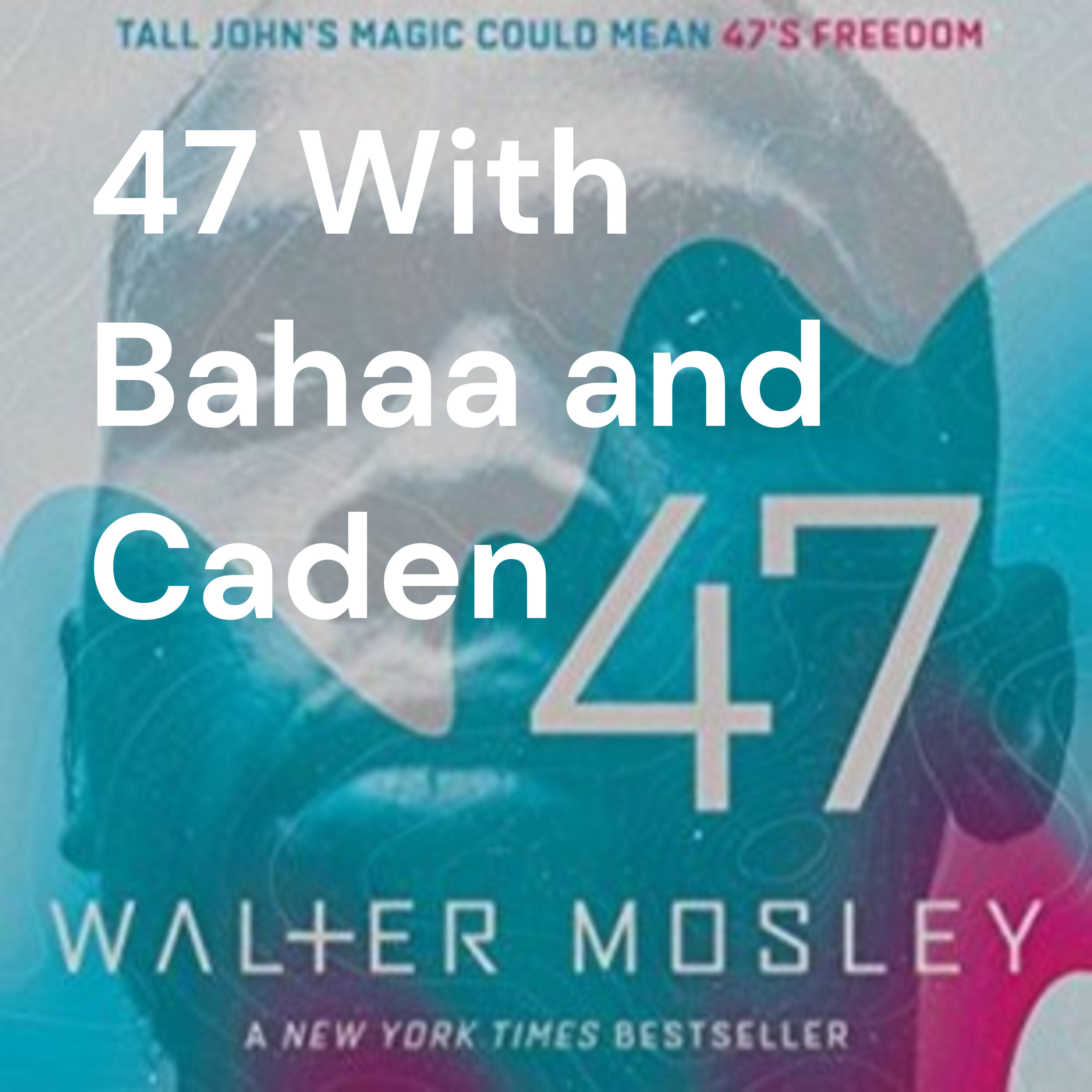47 With Bahaa and Caden