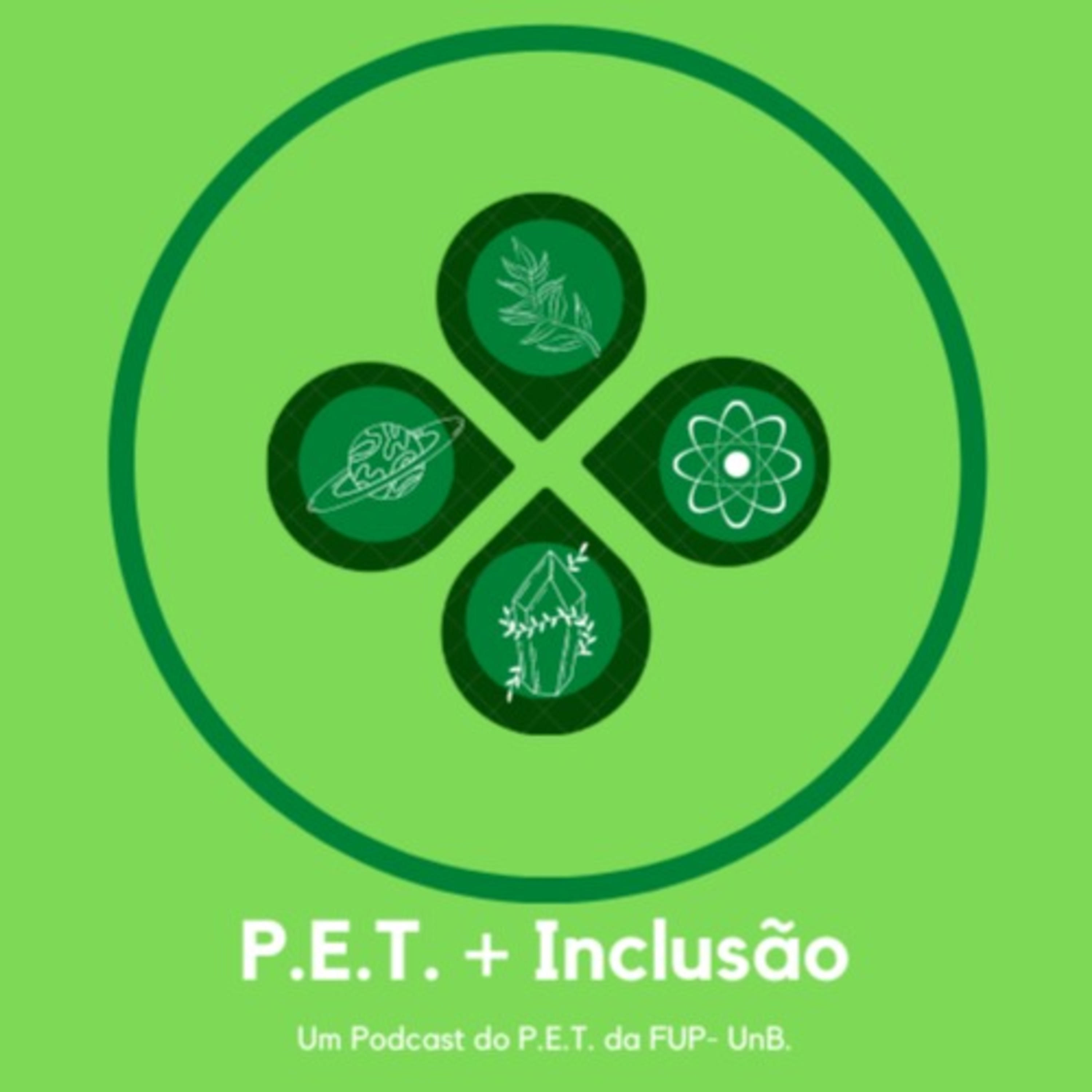 P.E.T. + Inclusão.