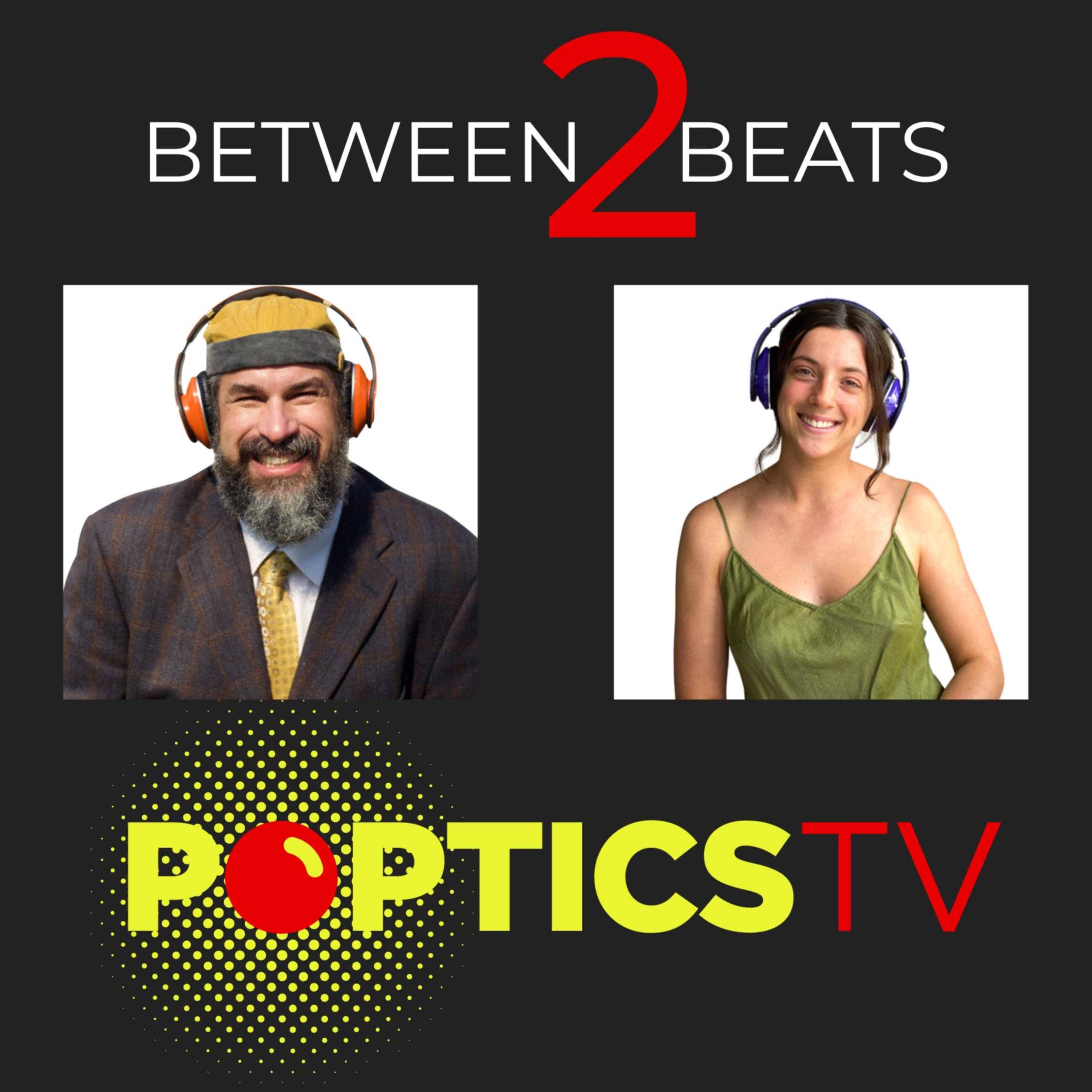 Between2Beats aka Between 2 Beats aka Between Two Beats | A PopticsTV Podcast Production
