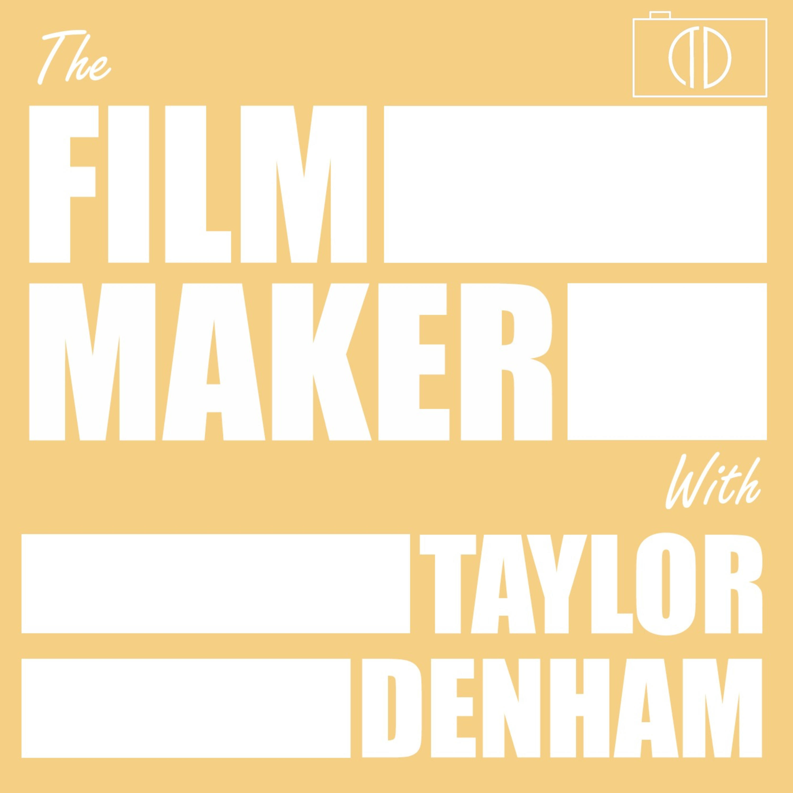 The Filmmaker with Taylor Denham