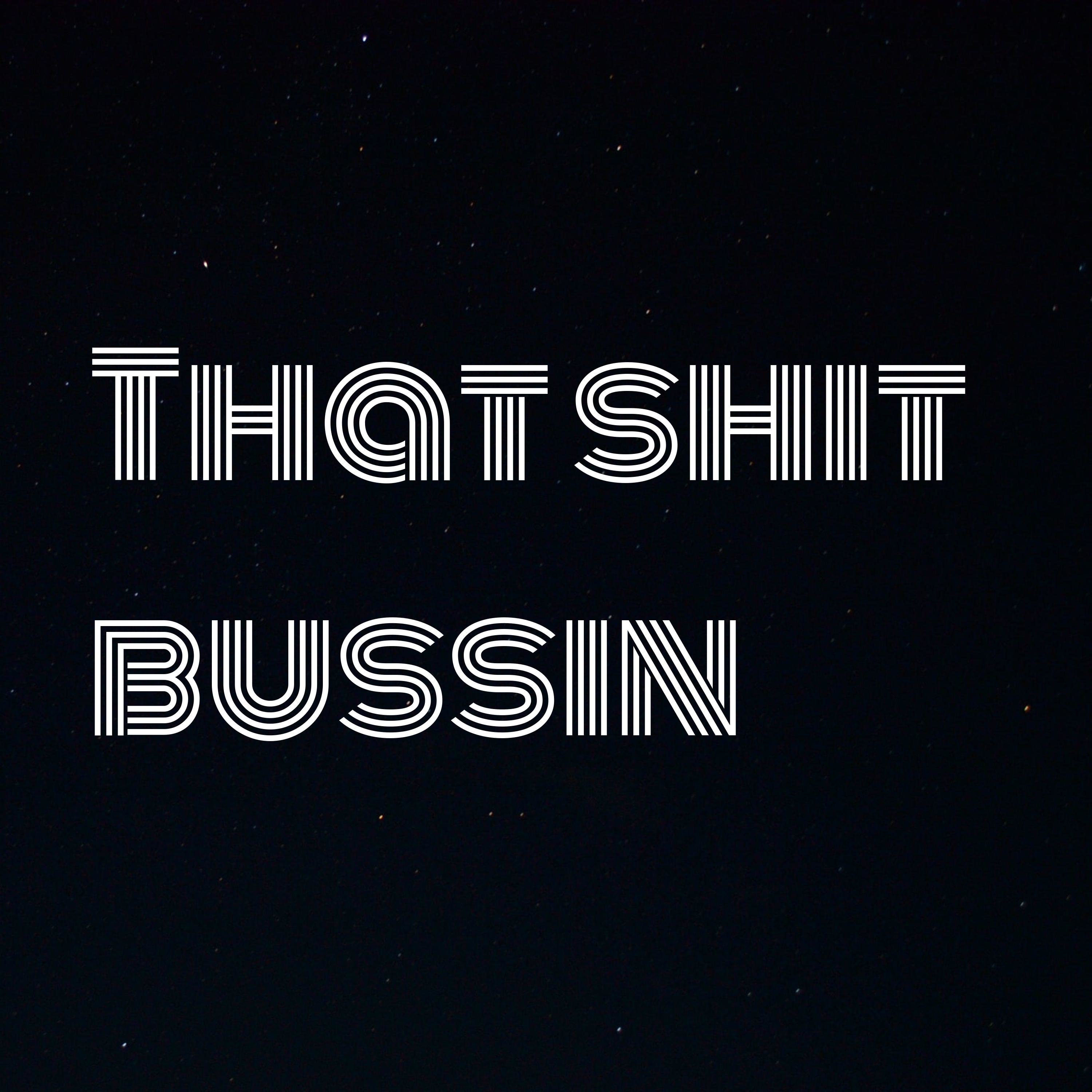 That shit bussin