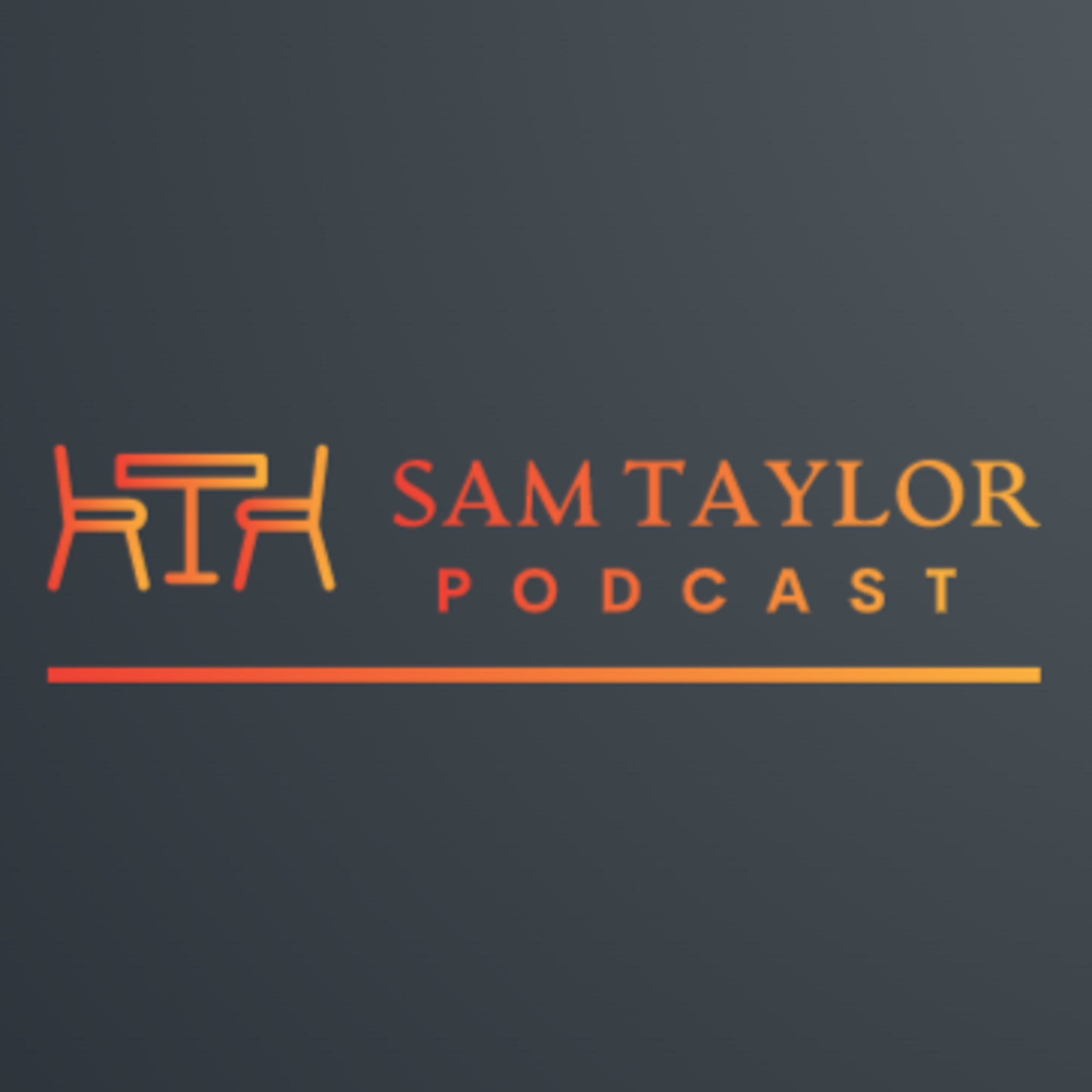Sam Taylor Podcast