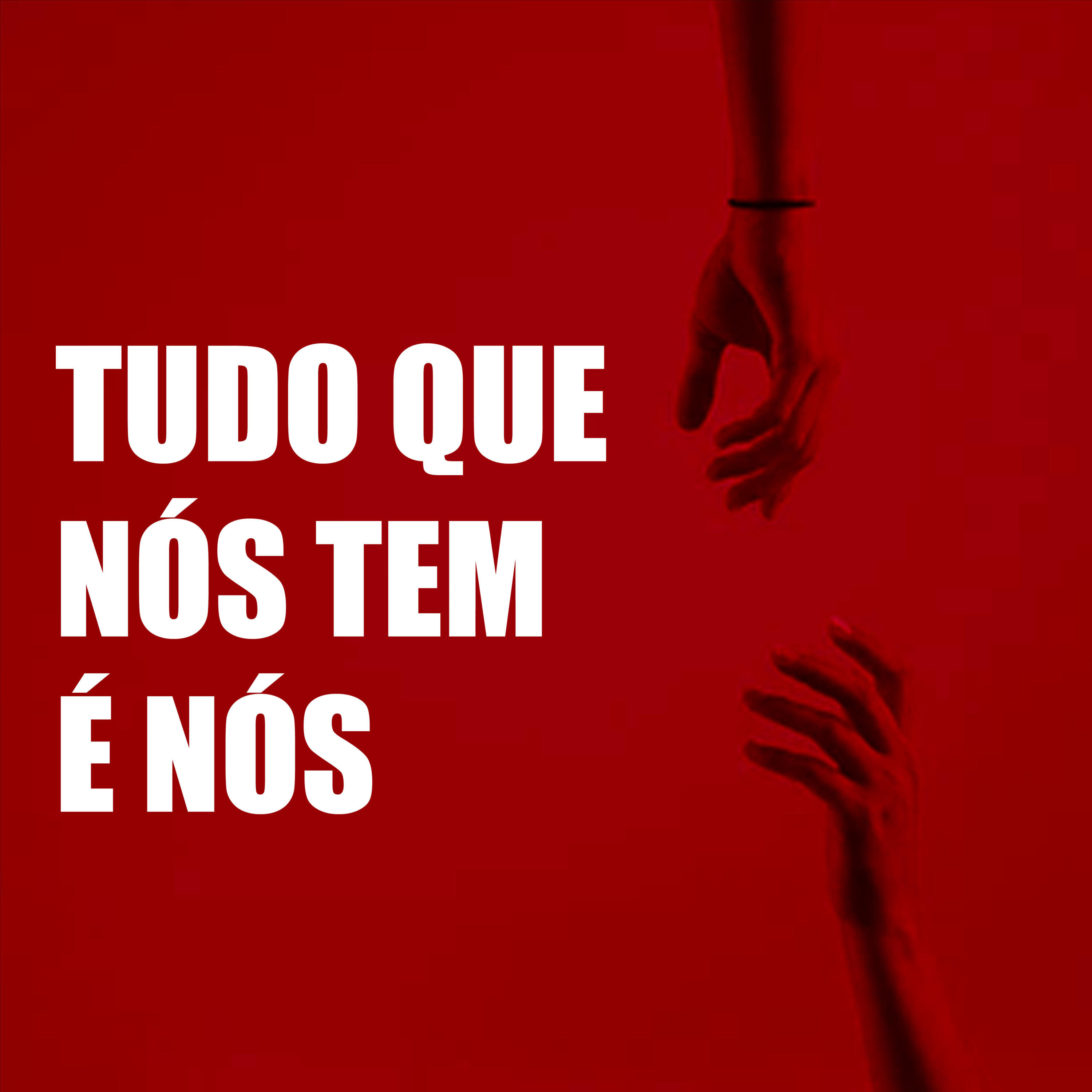 TUDO QUE NÓS TEM É NÓS