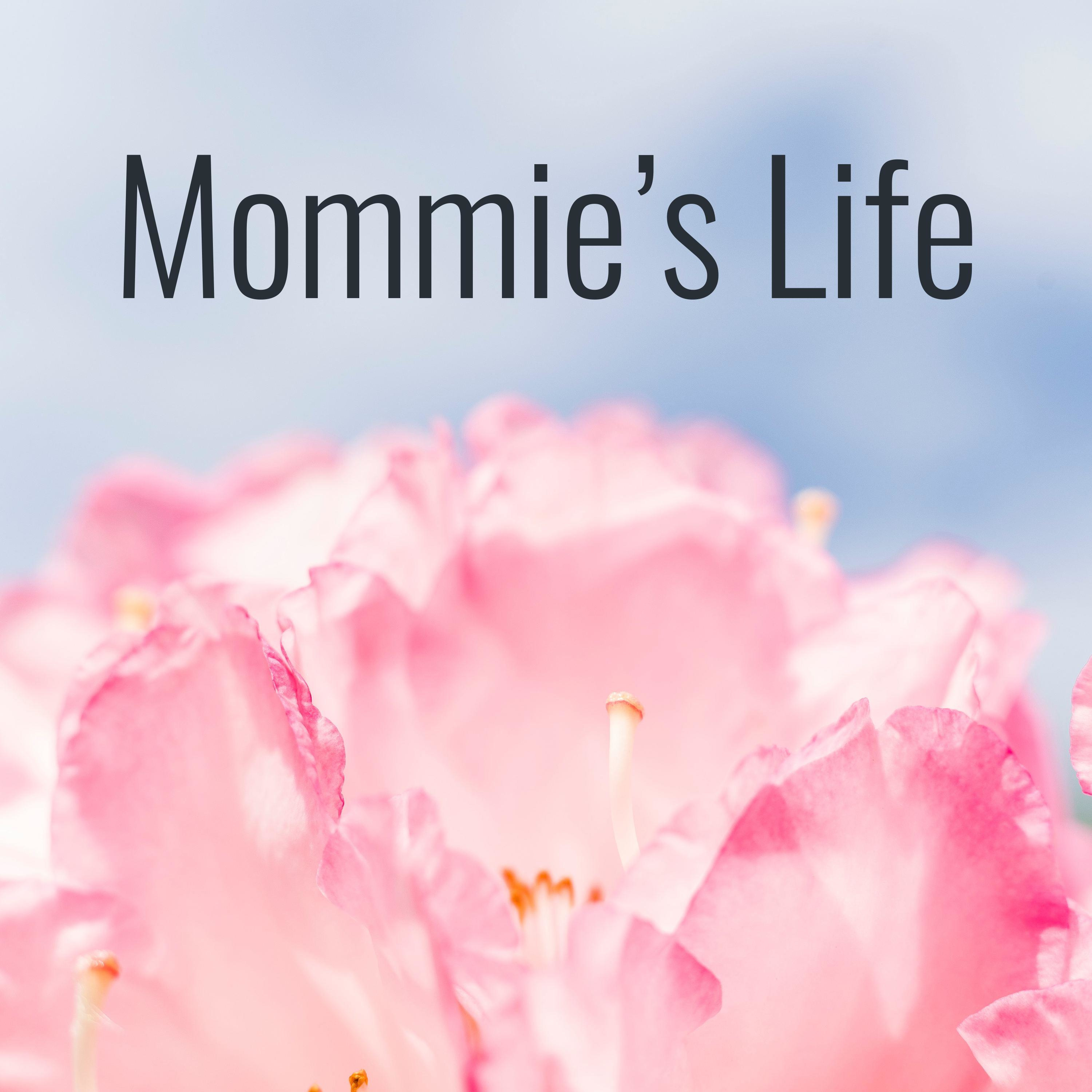 Mommie\'s Life