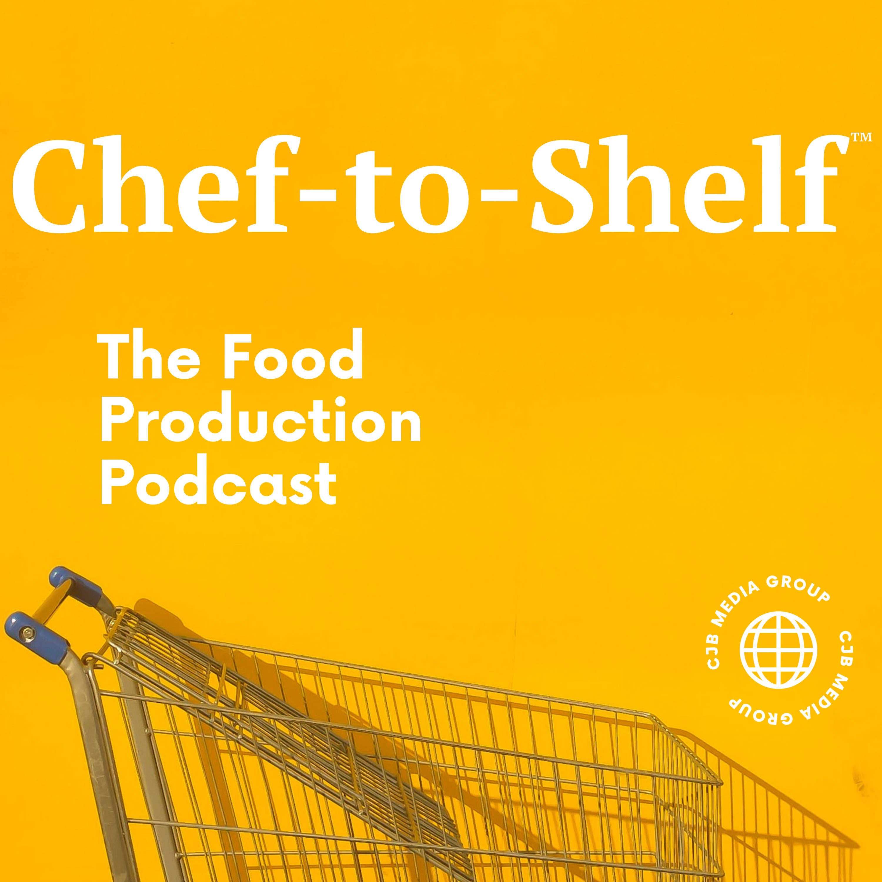 Chef-to-Shelf: The Food Production Podcast