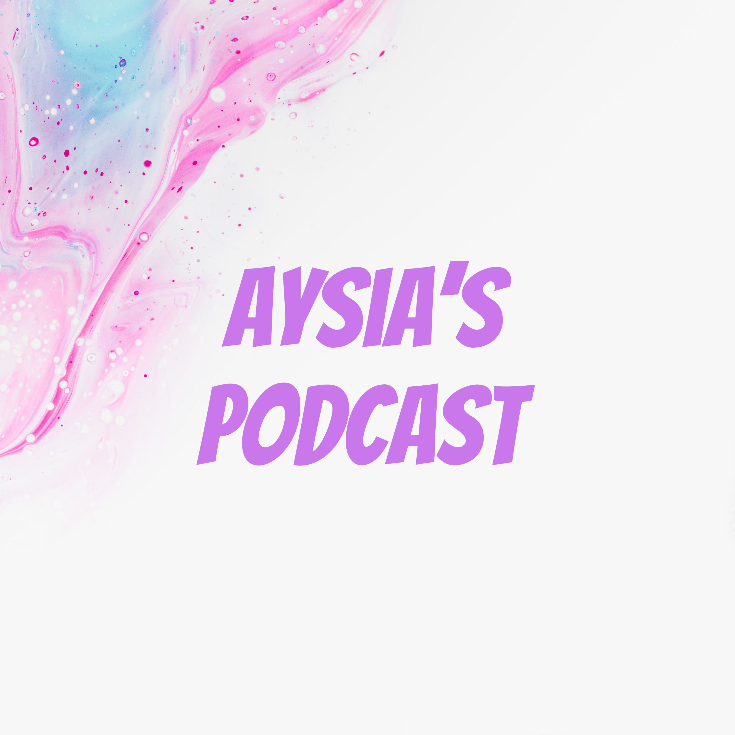 Aysia’s podcast
