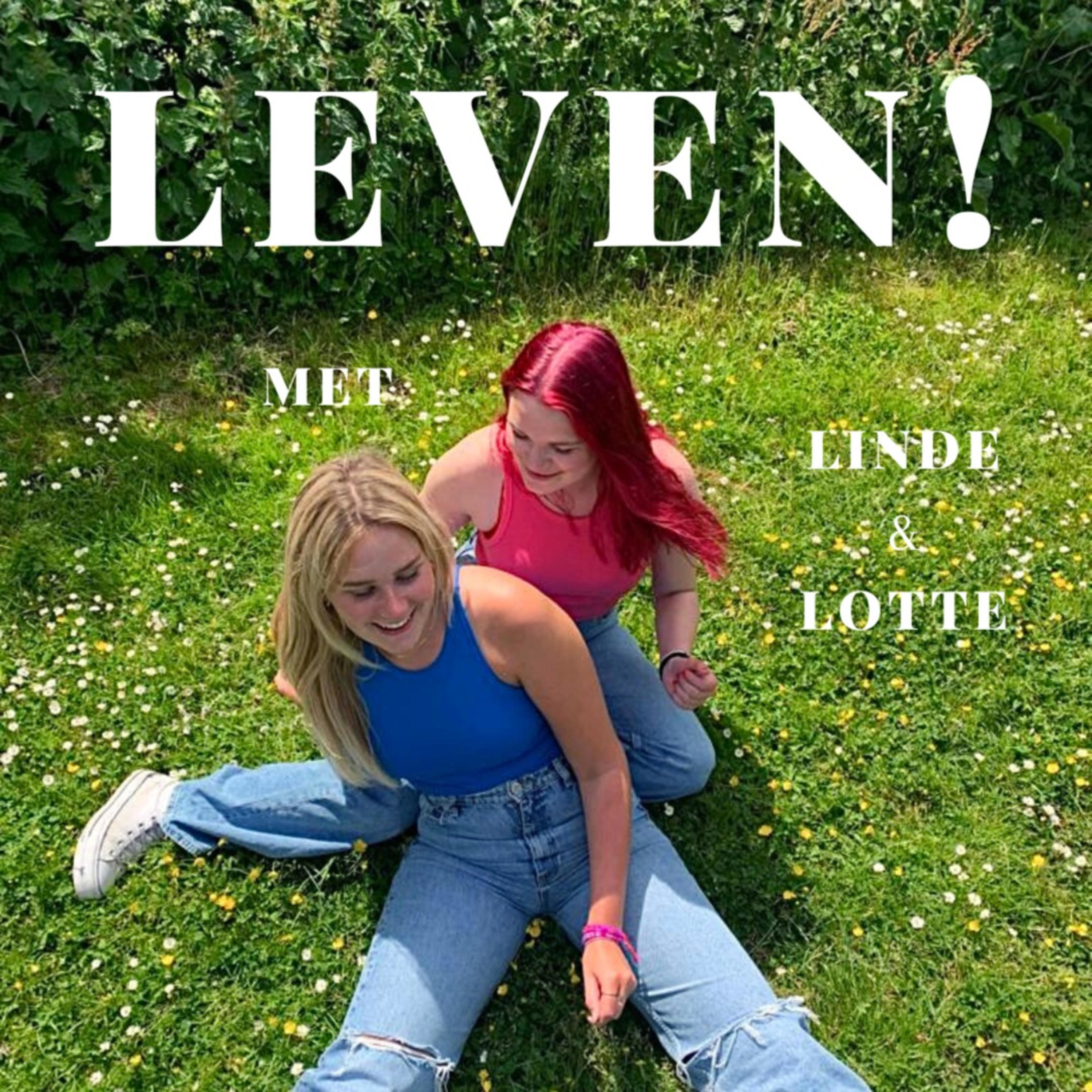 Leven! met Linde en Lotte