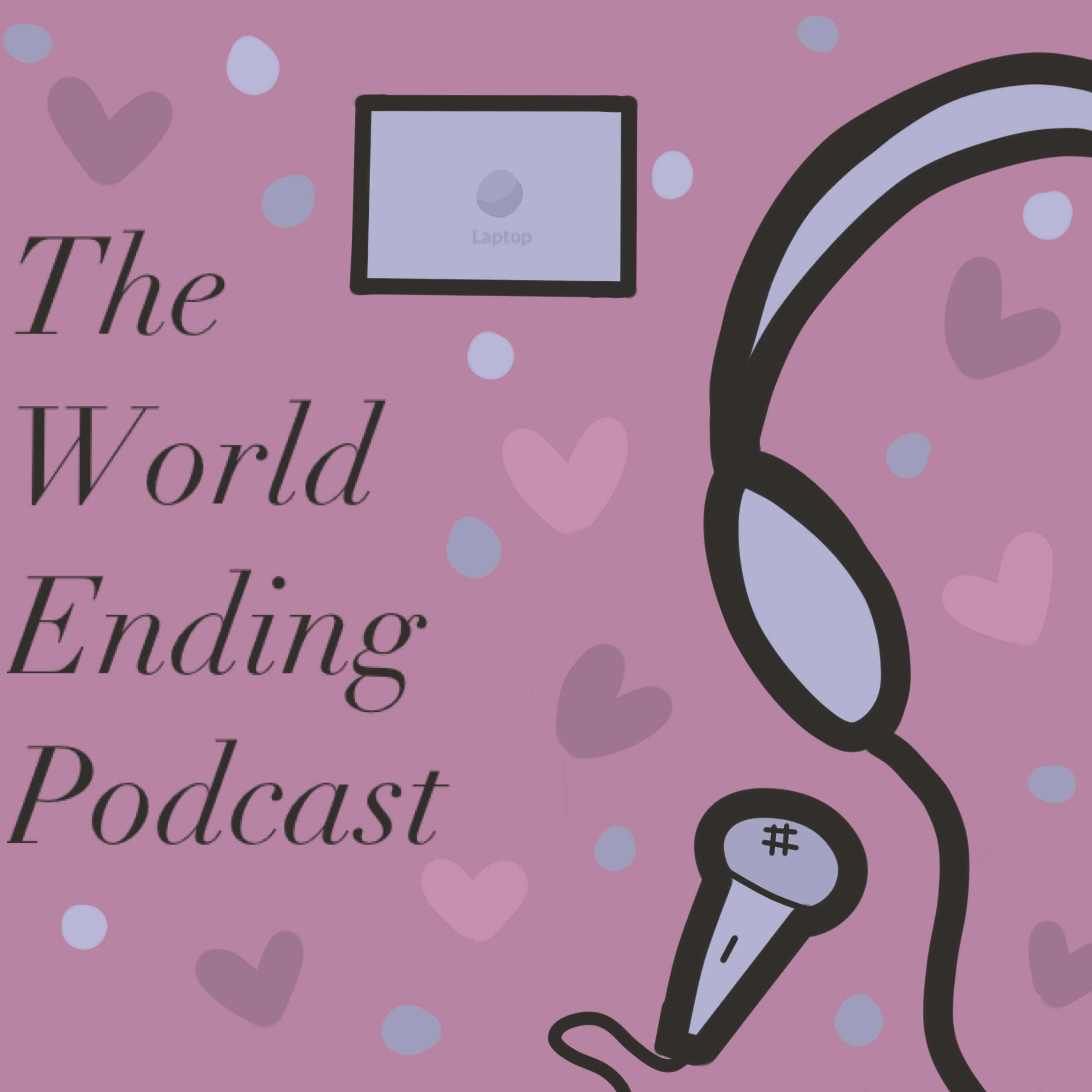 The World Is Ending Podcast