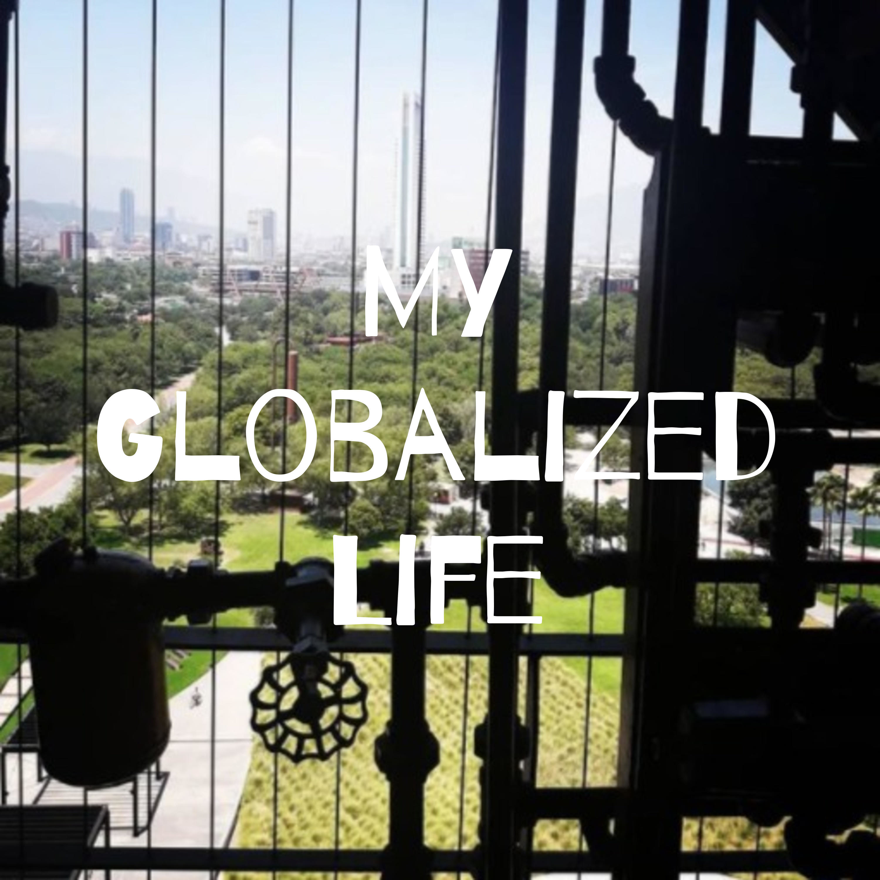 My Globalized Life
