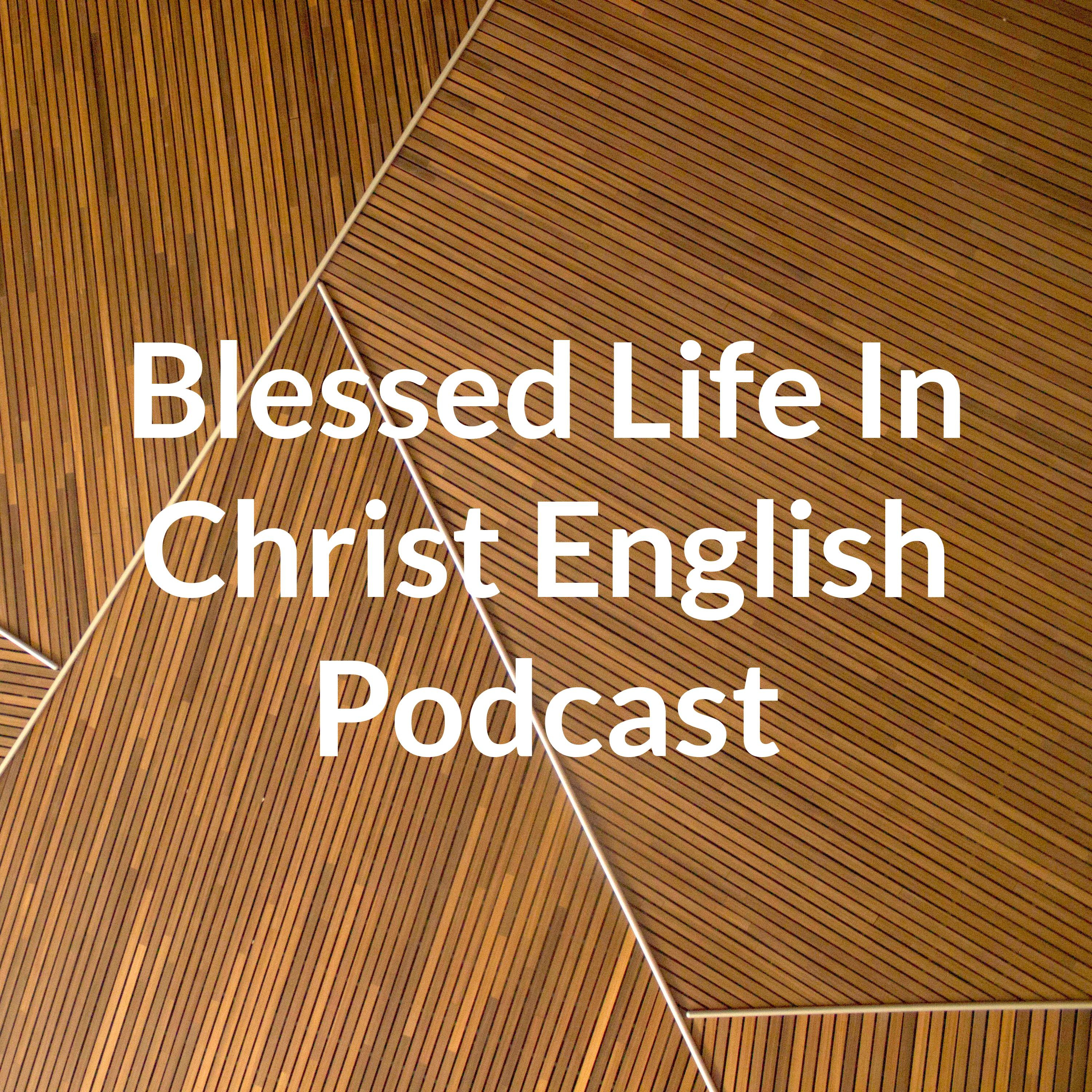 Blessed Life In Christ English Podcast