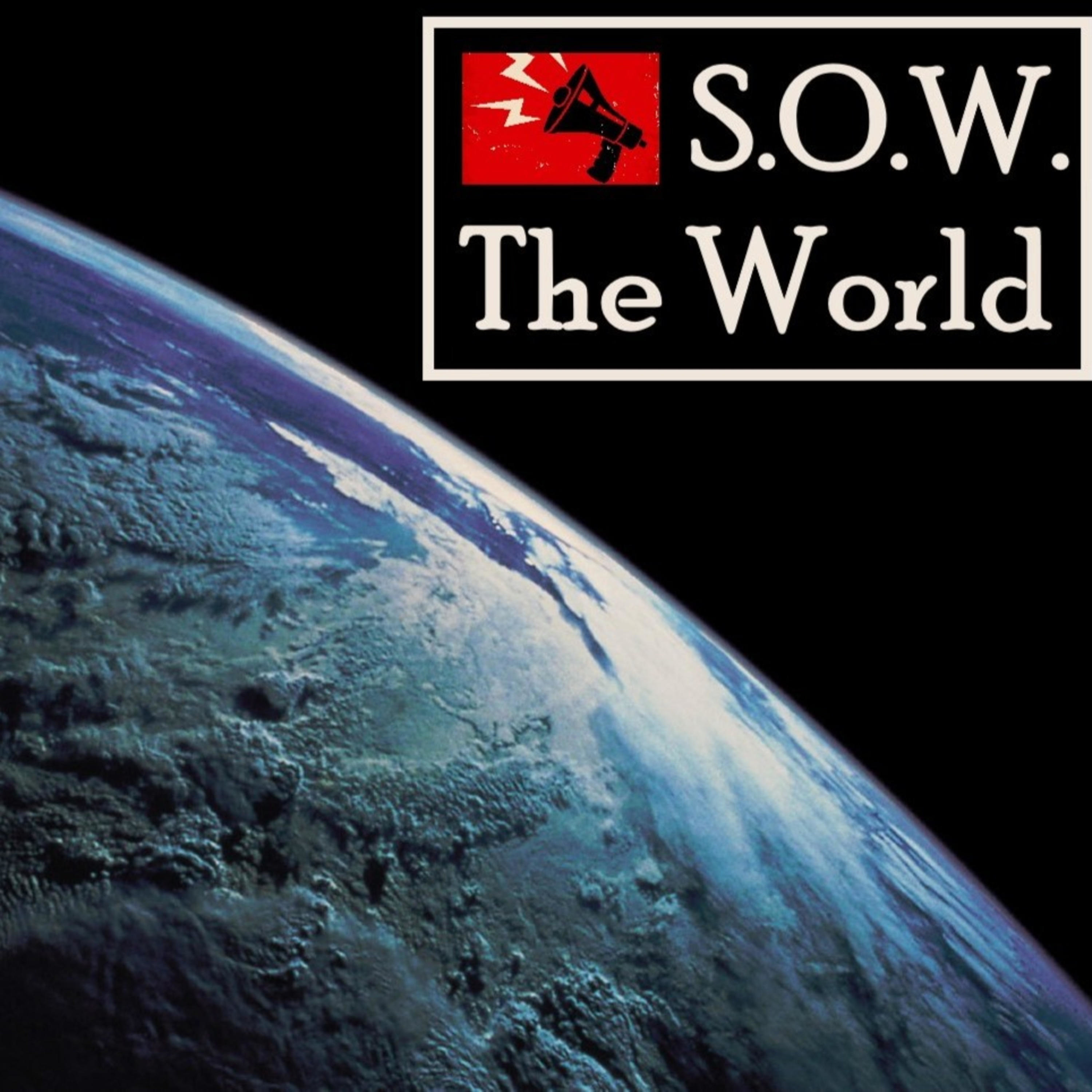 S.O.W. The World