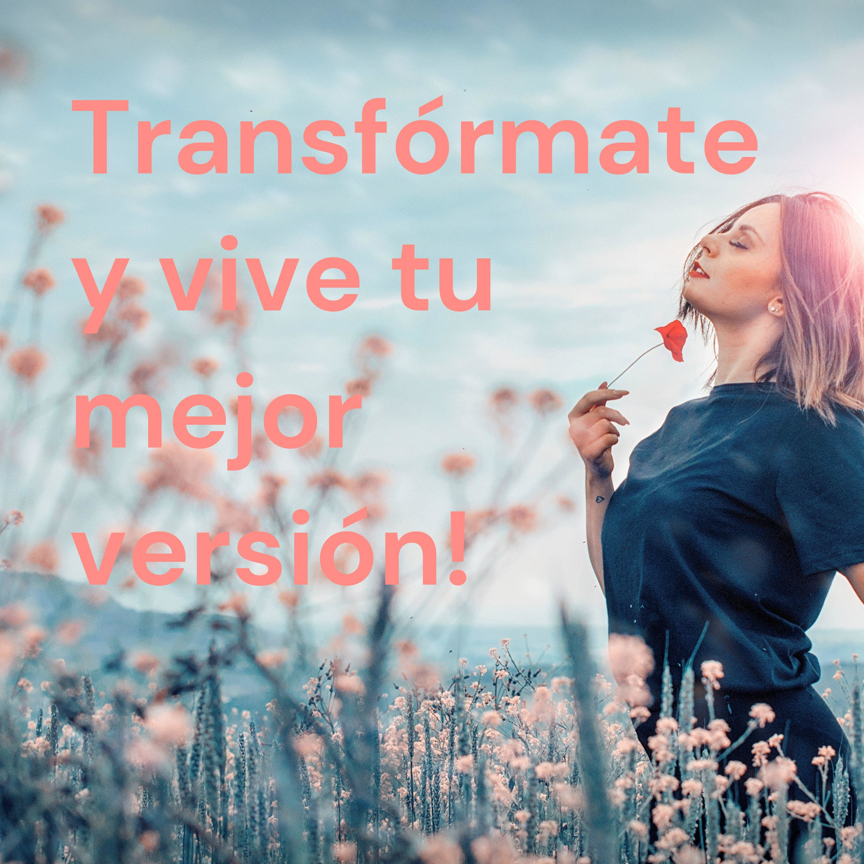 Transfórmate y vive tu mejor versión!