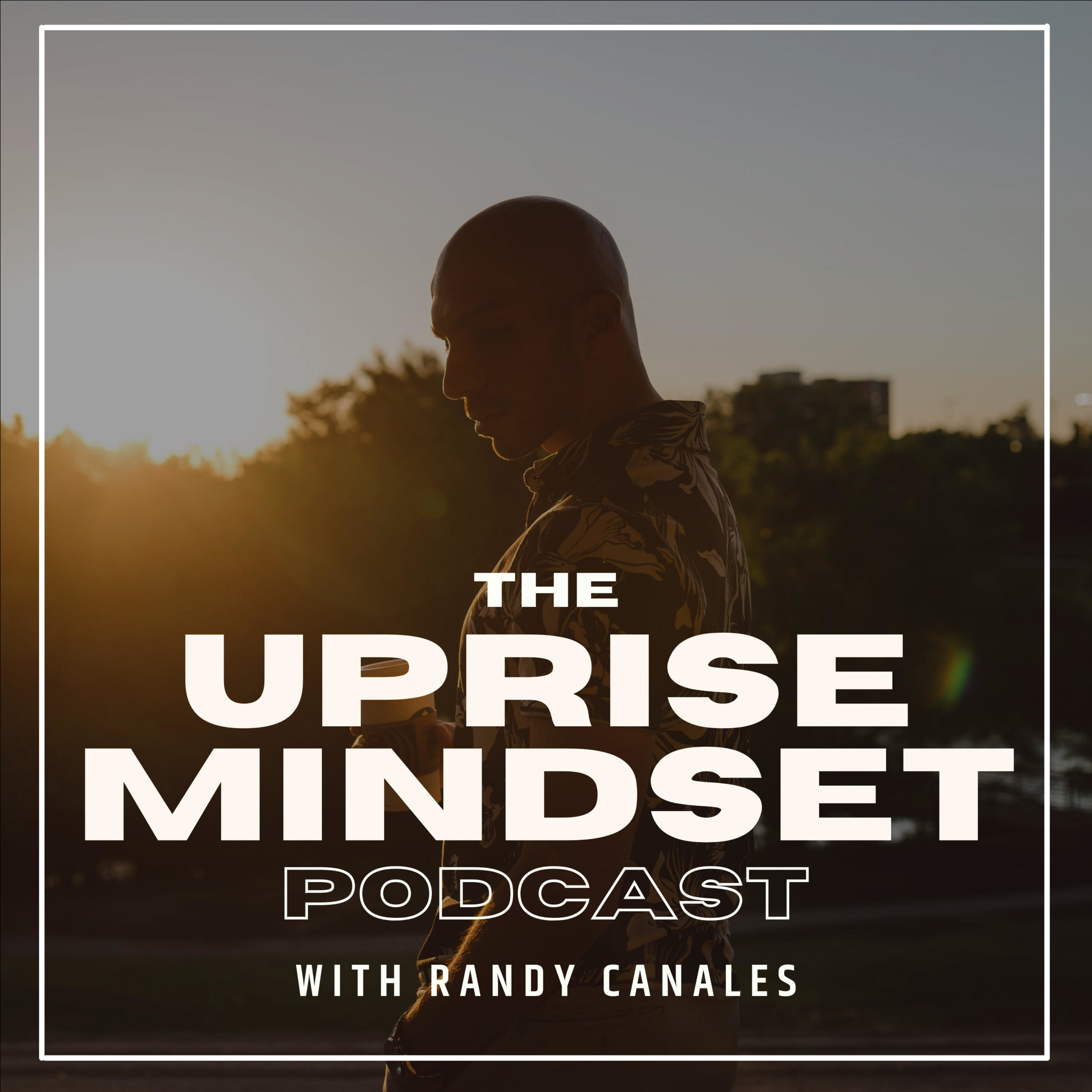 Uprise Mindset with Randy Canales podcast artwork