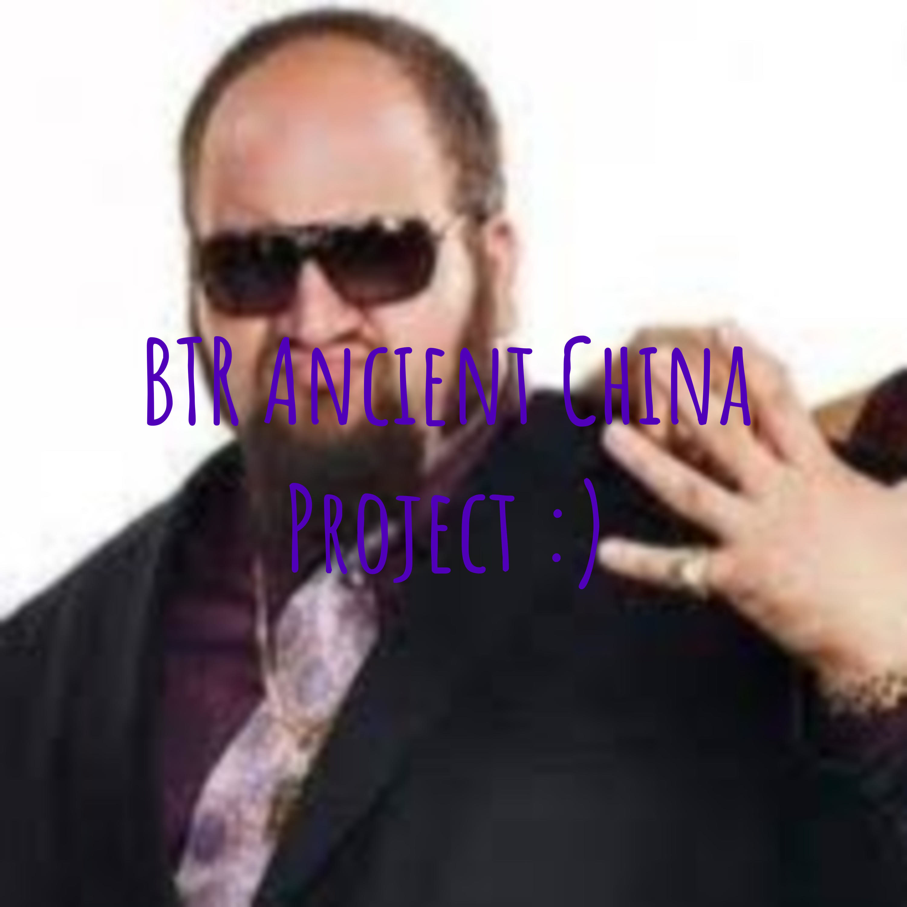 BTR Ancient China Project :)