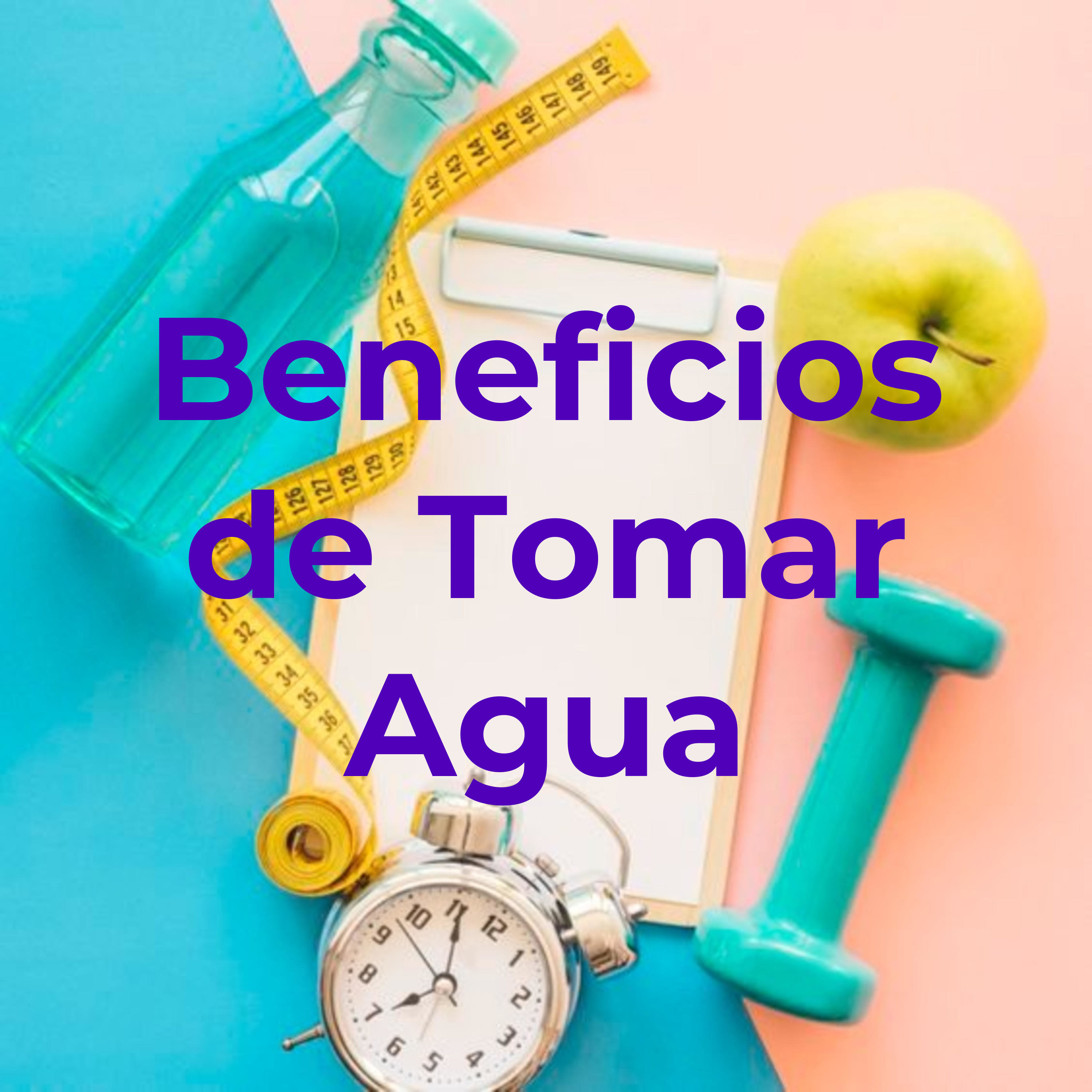 Beneficios de Tomar Agua