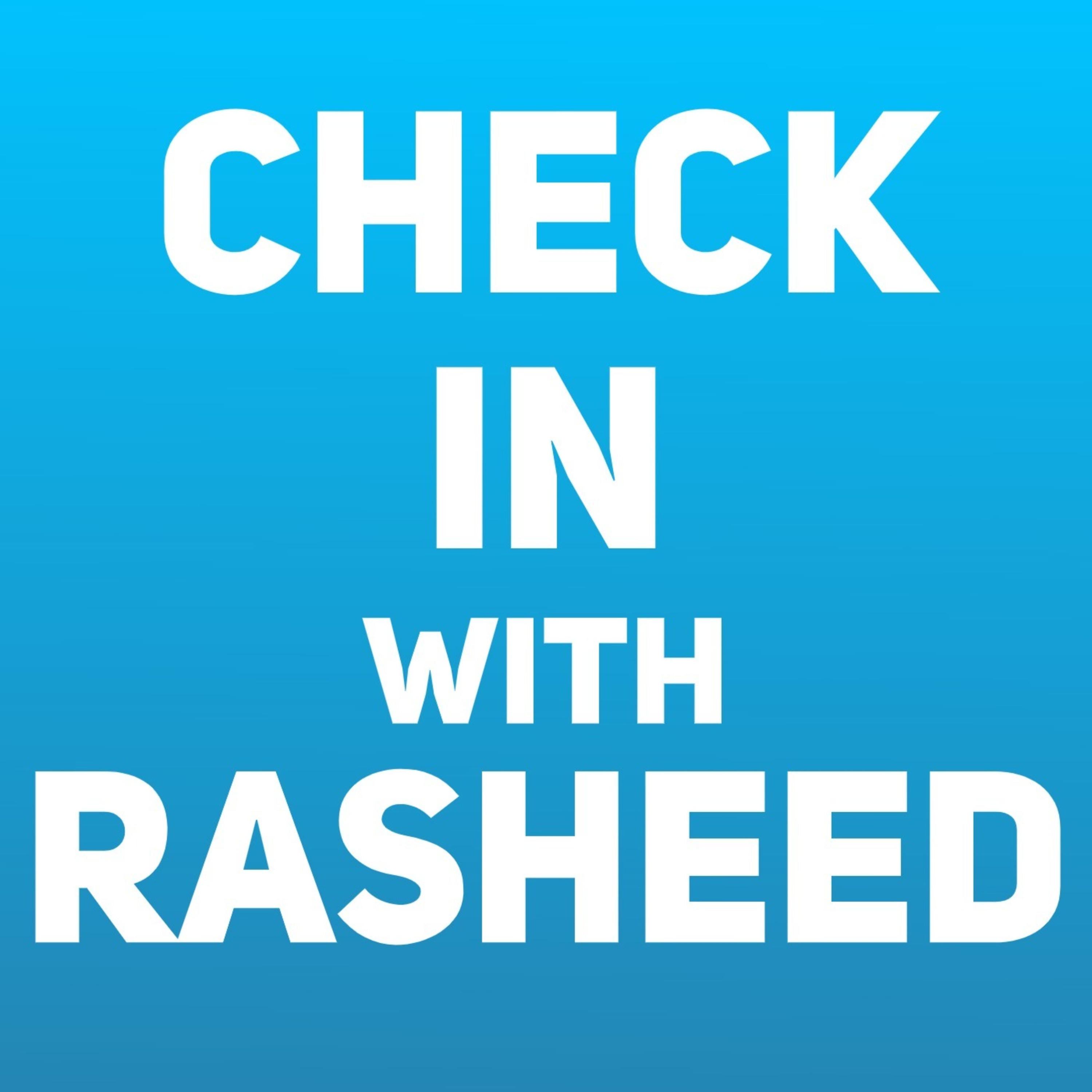Check In with Rasheed