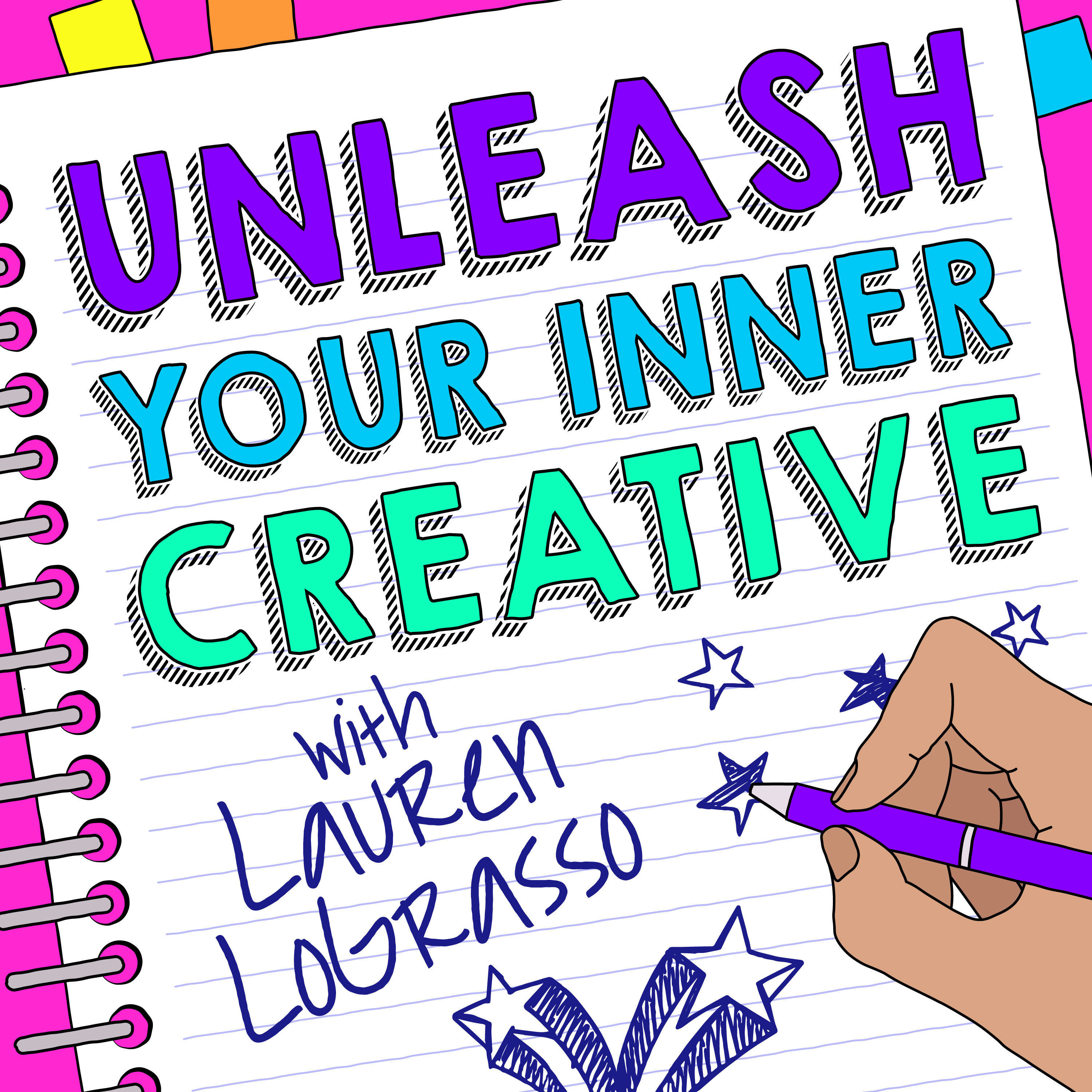 Unleash Your Inner Creative with Lauren LoGrasso (A Creativity Podcast)